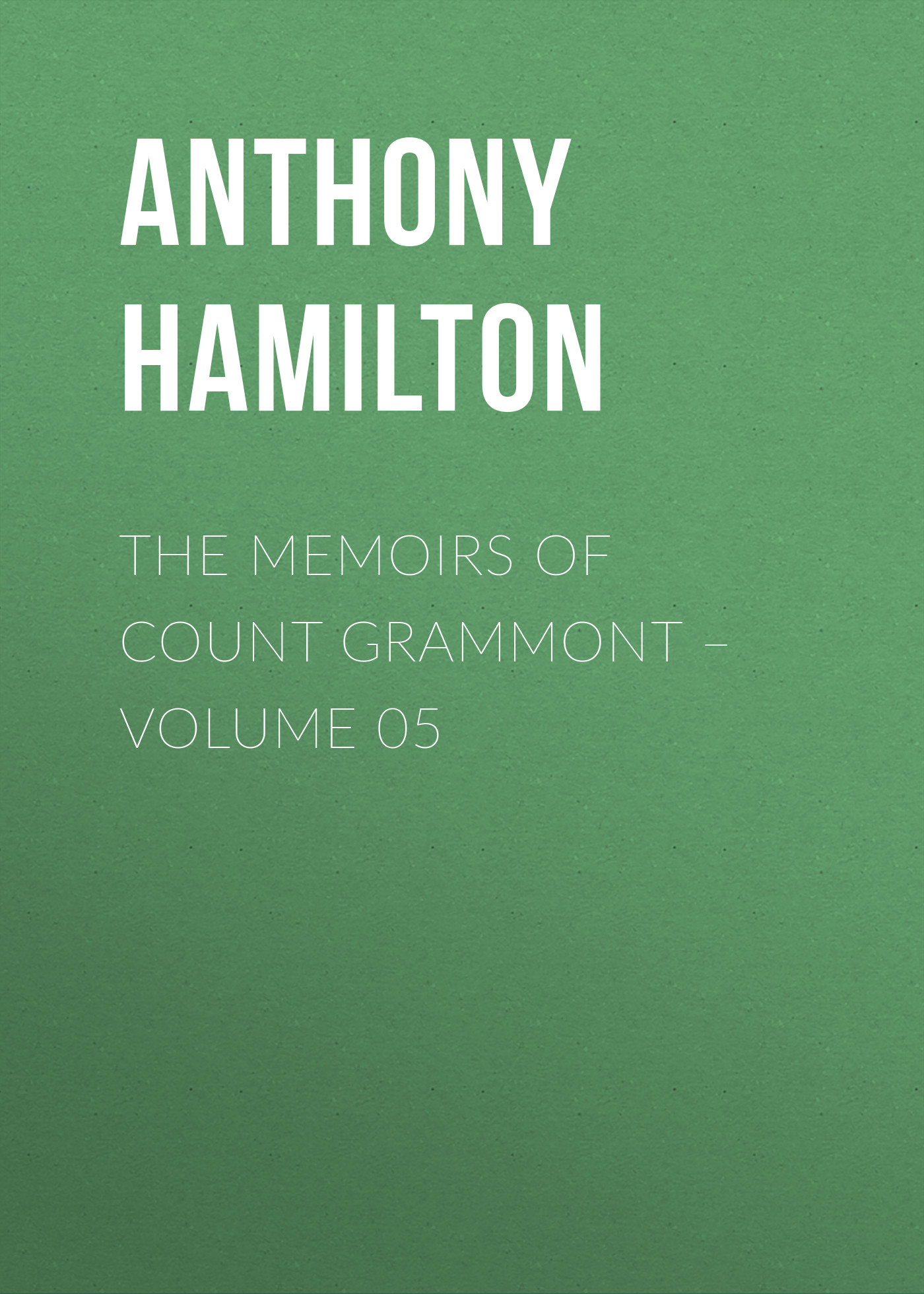 Обложка книги «The Memoirs of Count Grammont – Volume 05»
