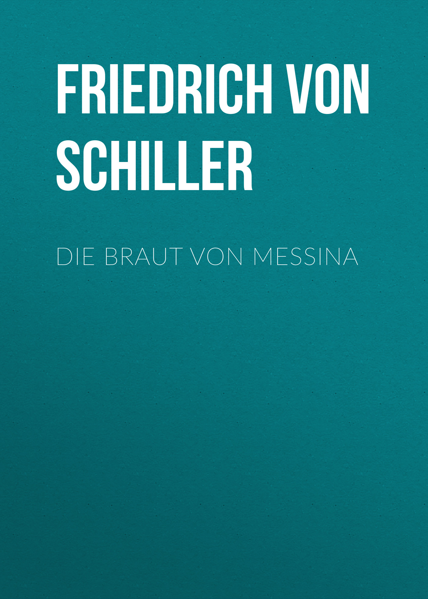 Обложка книги «Die Braut von Messina»