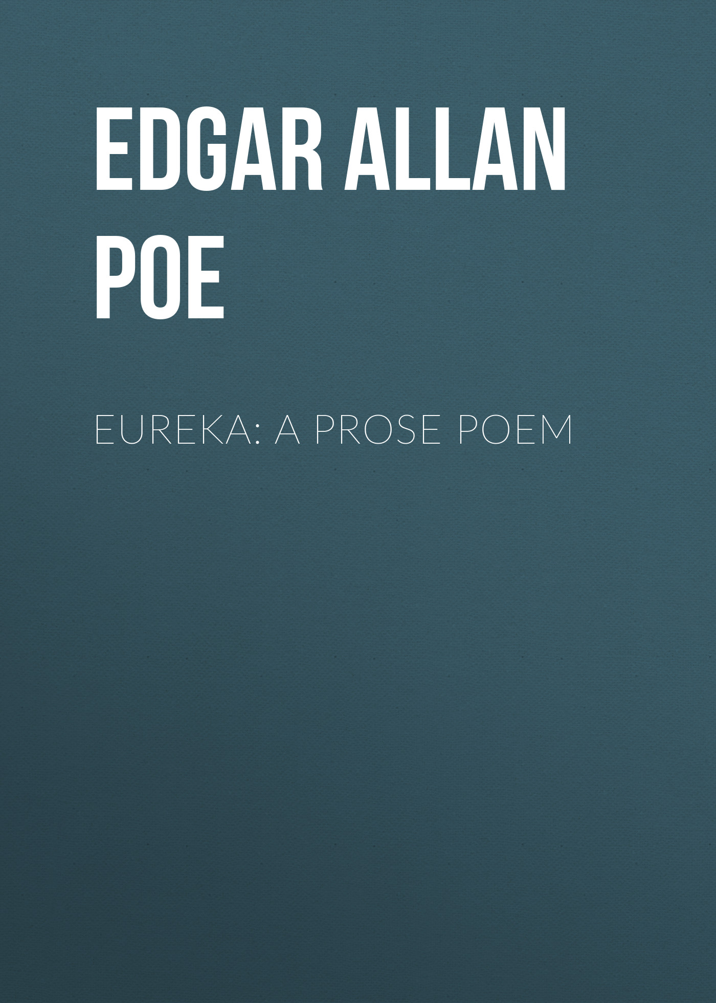 Обложка книги «Eureka: A Prose Poem»