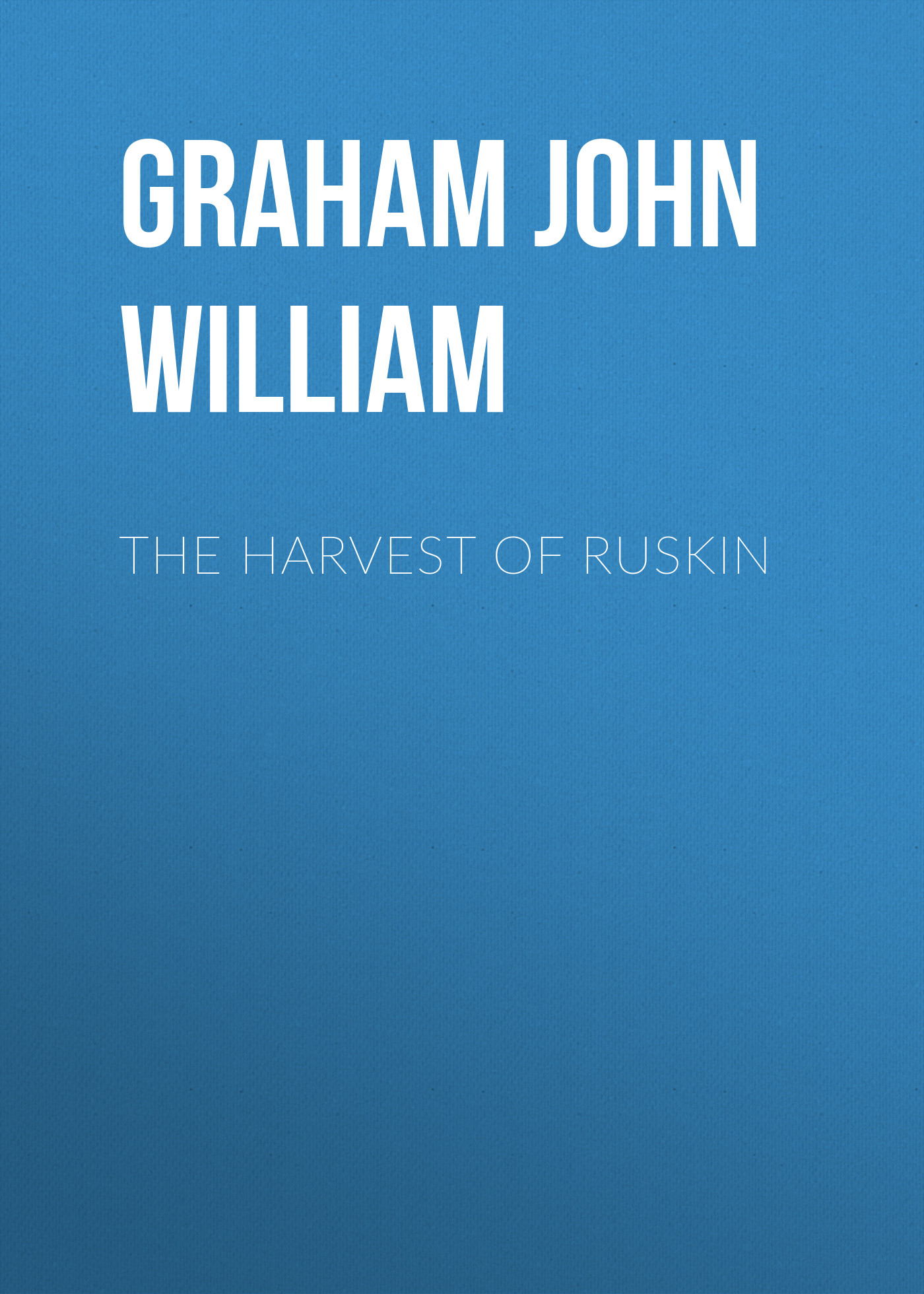 Обложка книги «The Harvest of Ruskin»