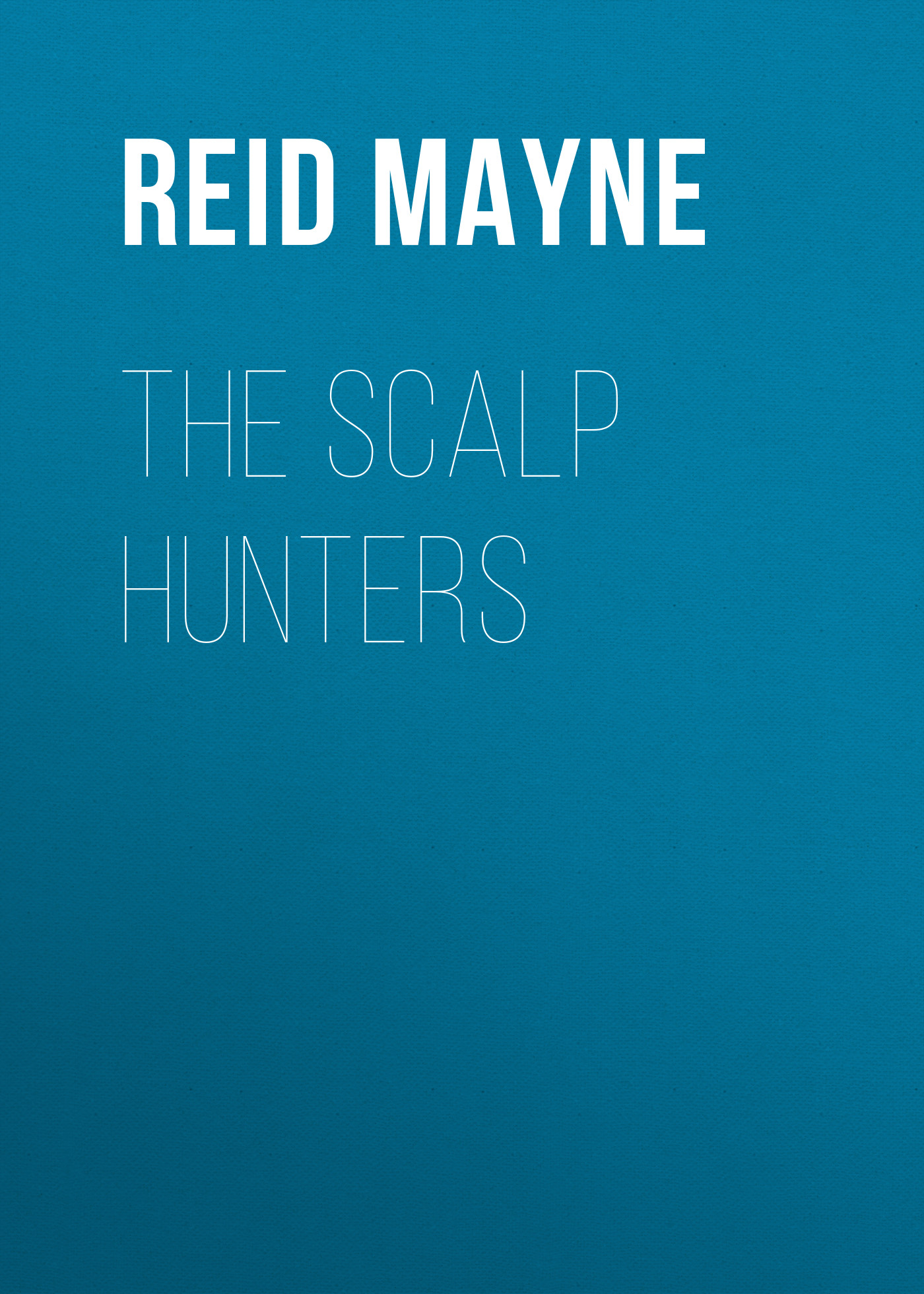 Обложка книги «The Scalp Hunters»