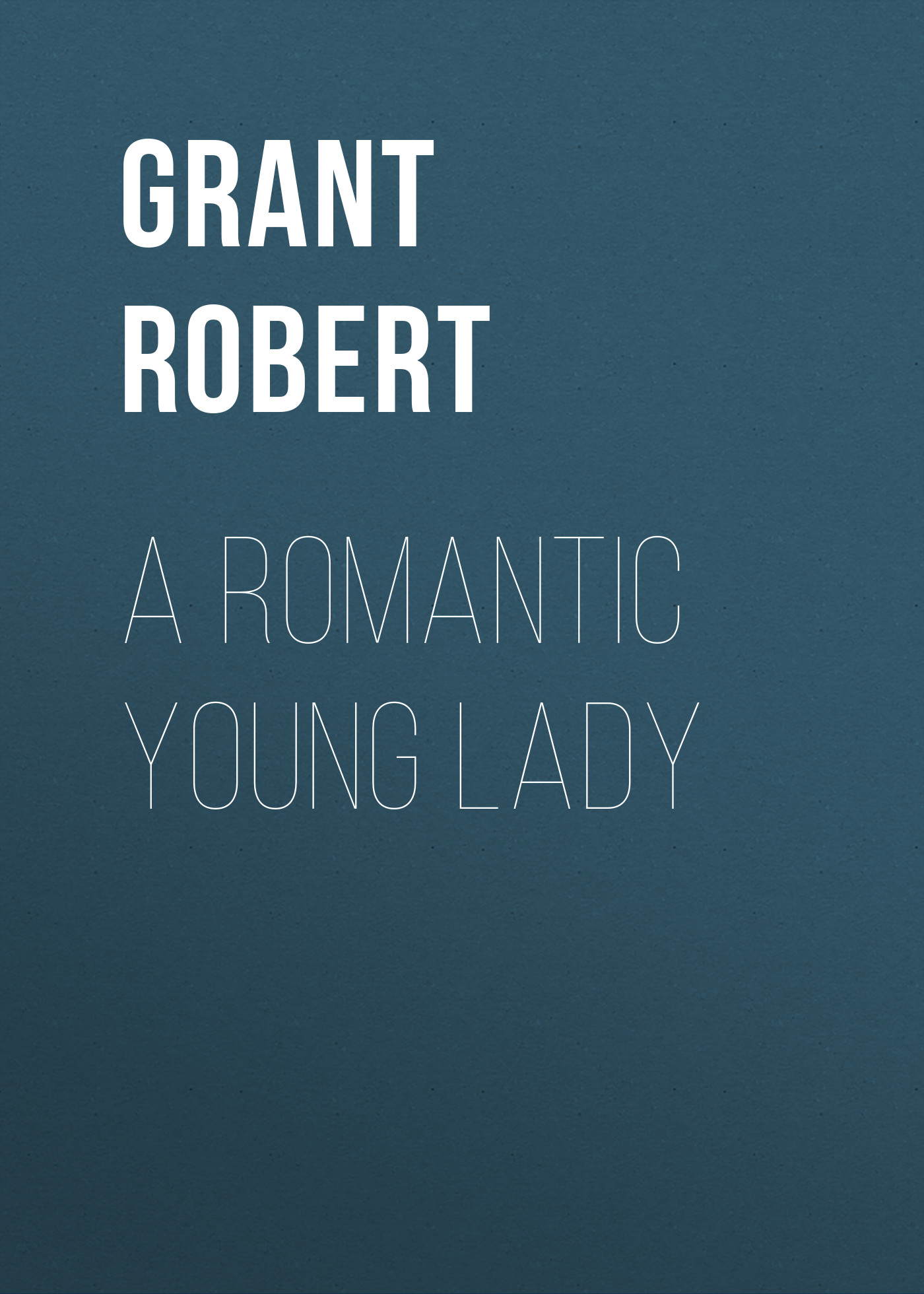 Обложка книги «A Romantic Young Lady»