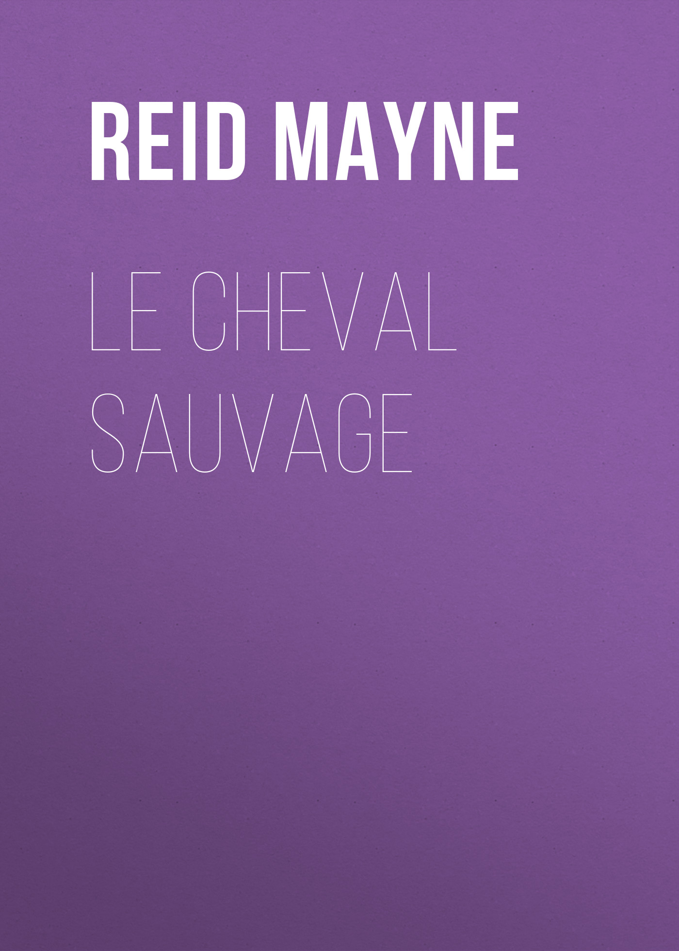 Обложка книги «Le cheval sauvage»