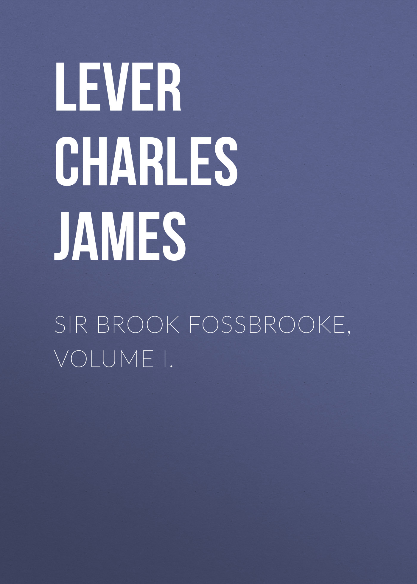 Обложка книги «Sir Brook Fossbrooke, Volume I.»