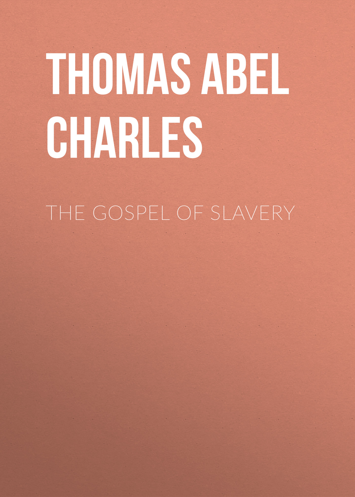 Обложка книги «The Gospel of Slavery»