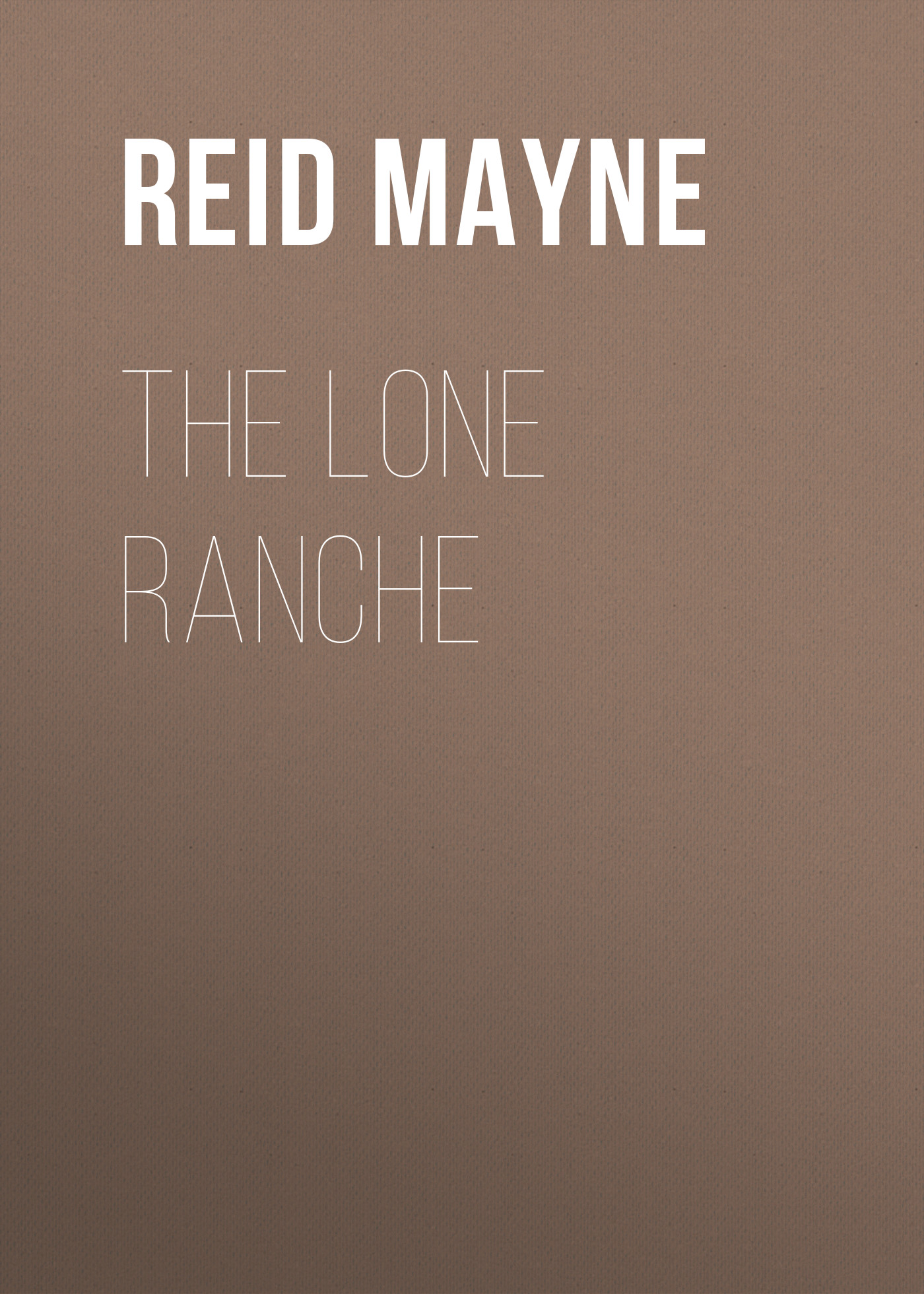 Обложка книги «The Lone Ranche»
