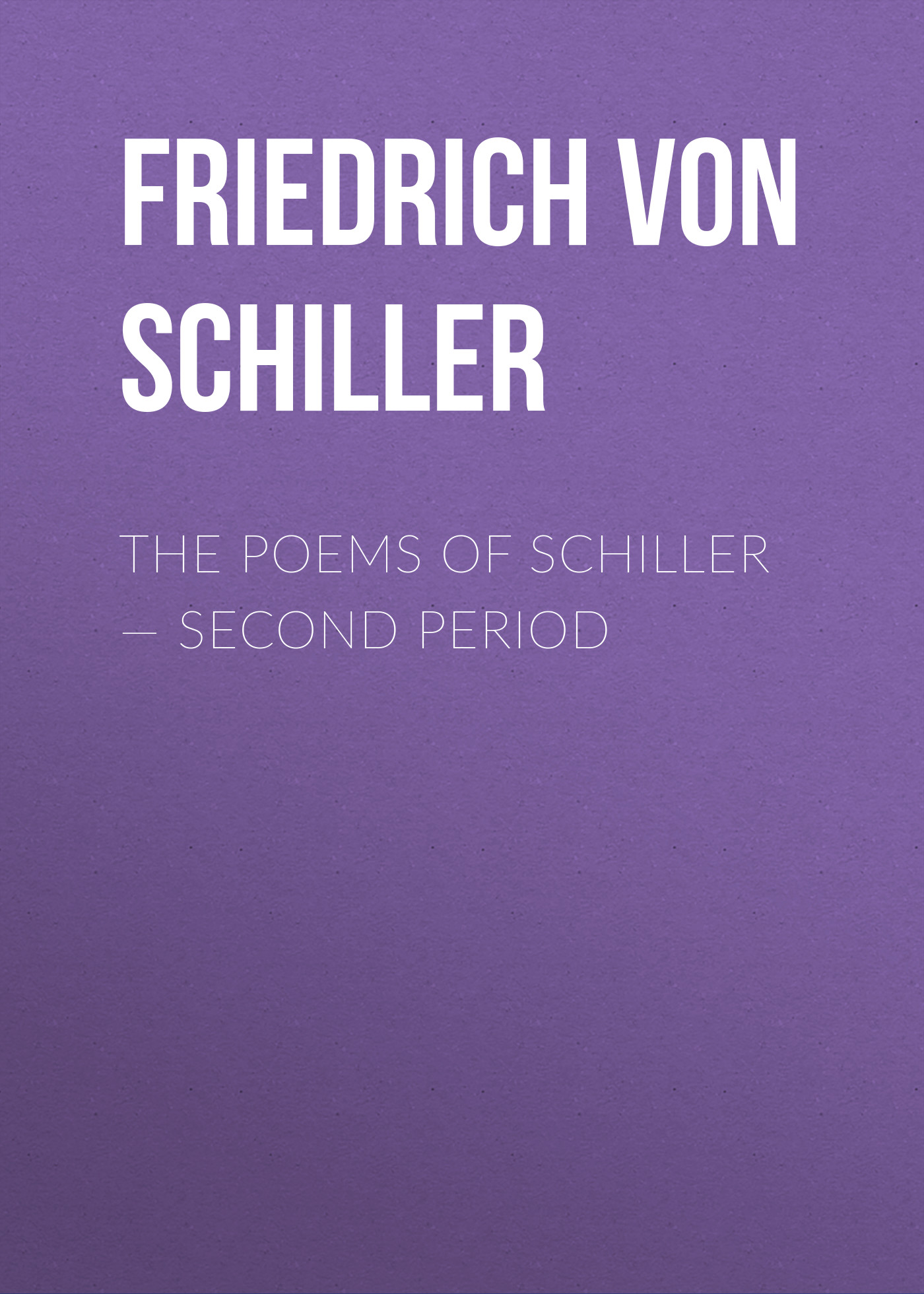 Обложка книги «The Poems of Schiller – Second period»