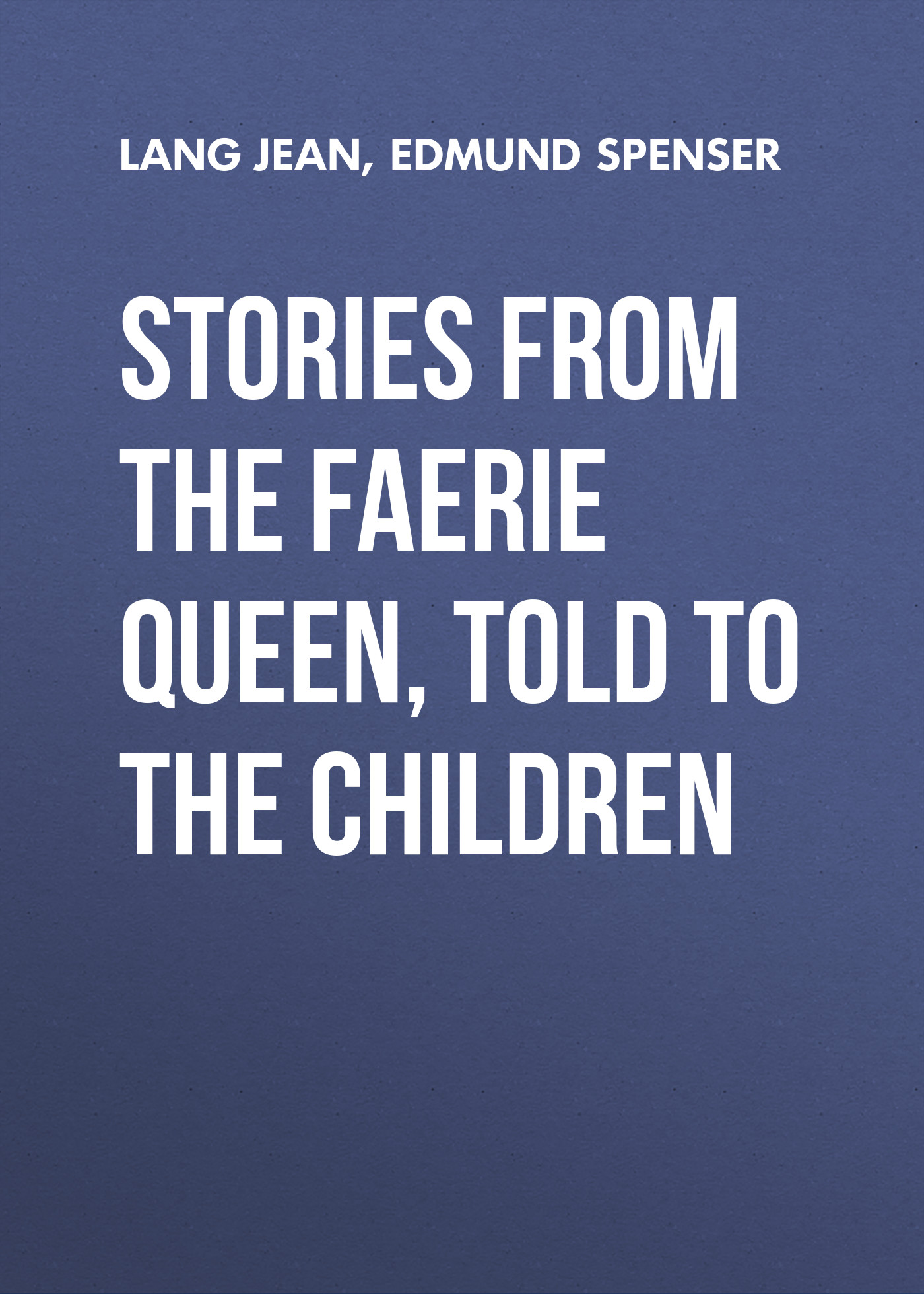Обложка книги «Stories from the Faerie Queen, Told to the Children»