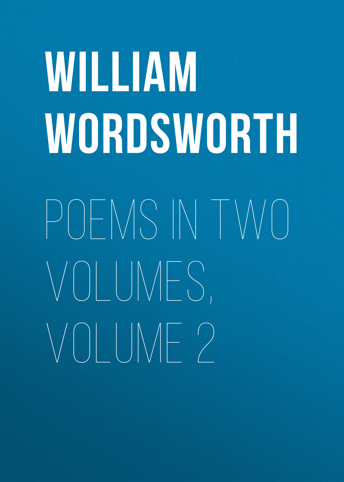 Обложка книги «Poems in Two Volumes, Volume 2»