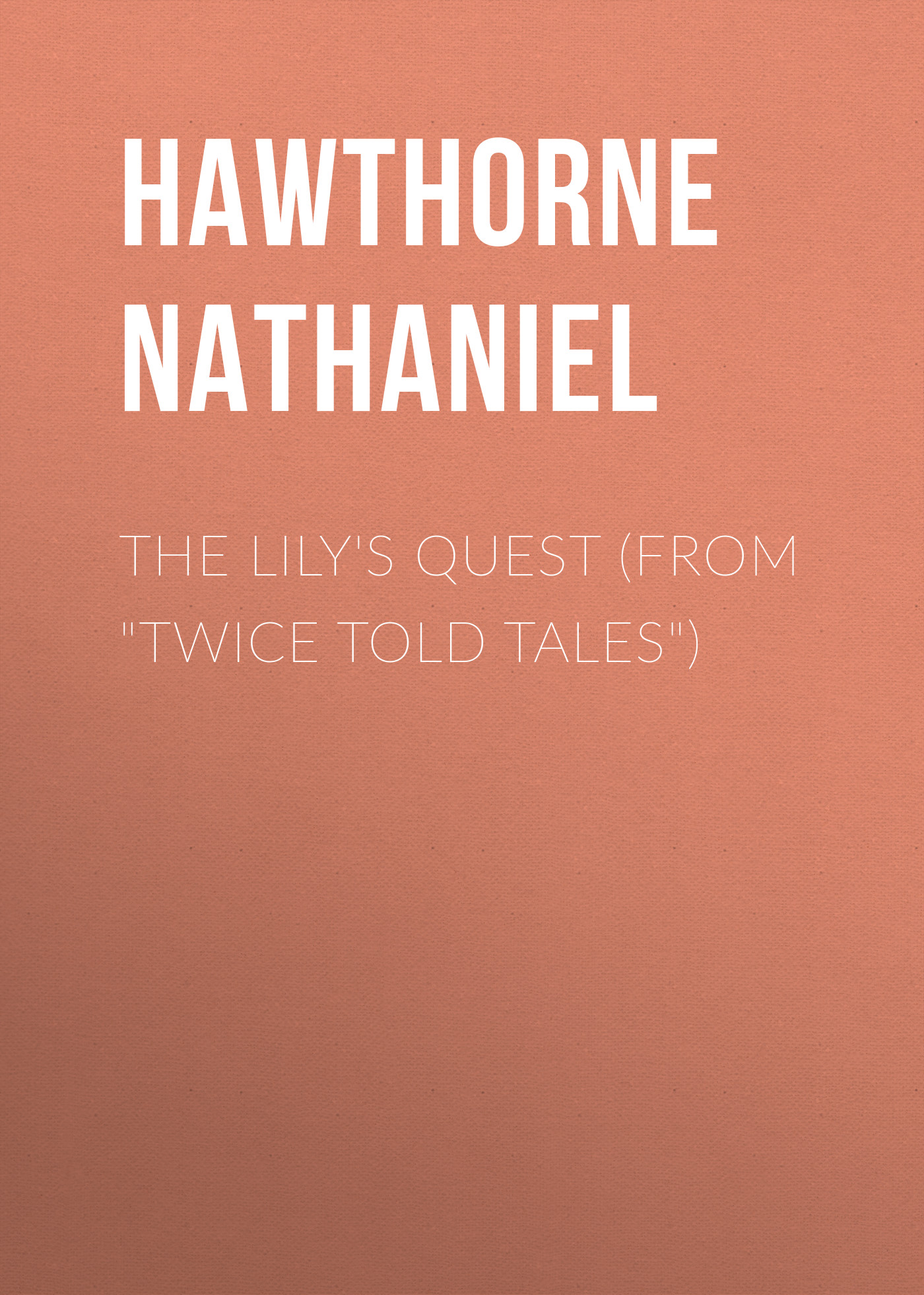 Обложка книги «The Lily's Quest (From "Twice Told Tales")»
