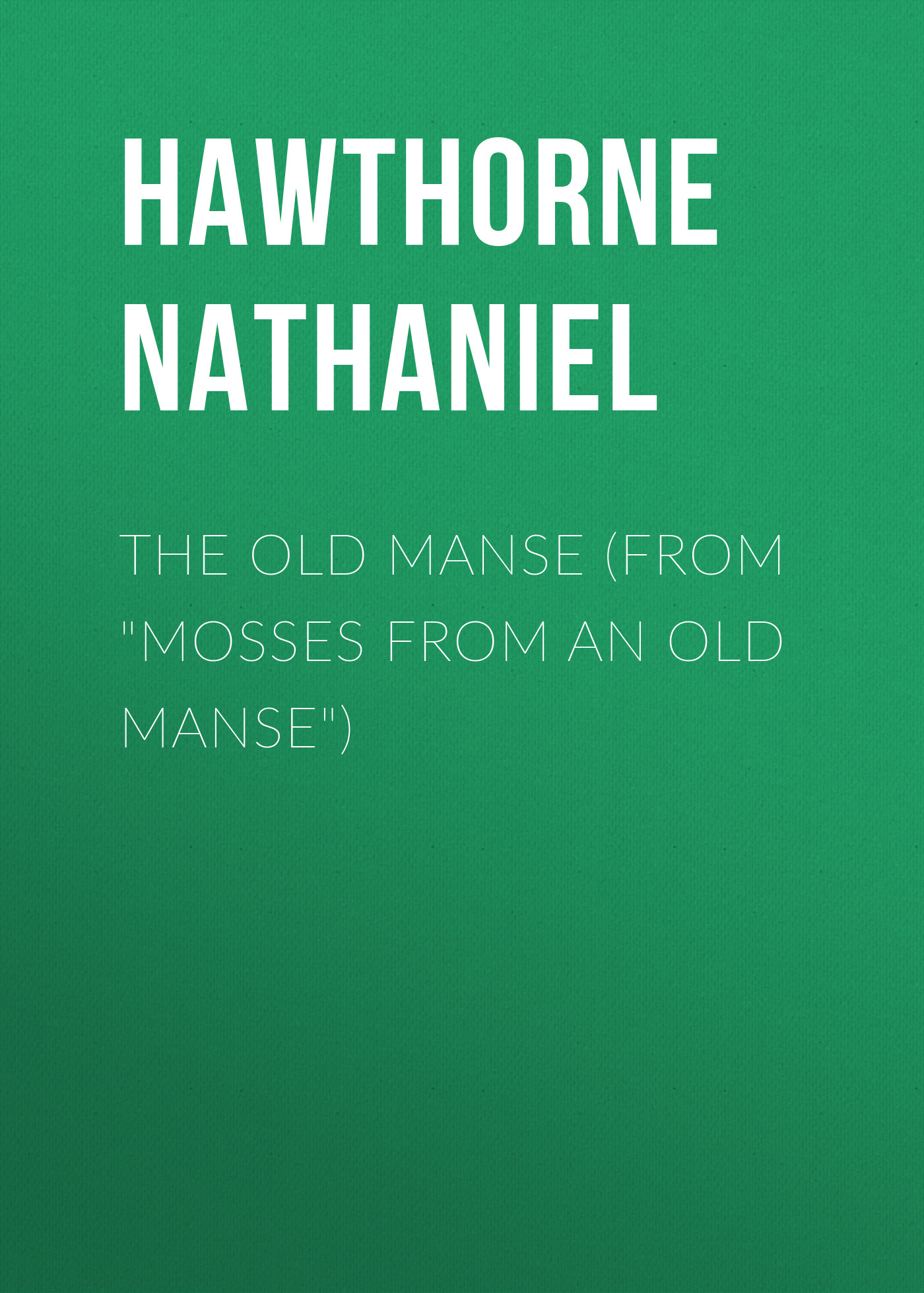 Обложка книги «The Old Manse (From "Mosses from an Old Manse")»