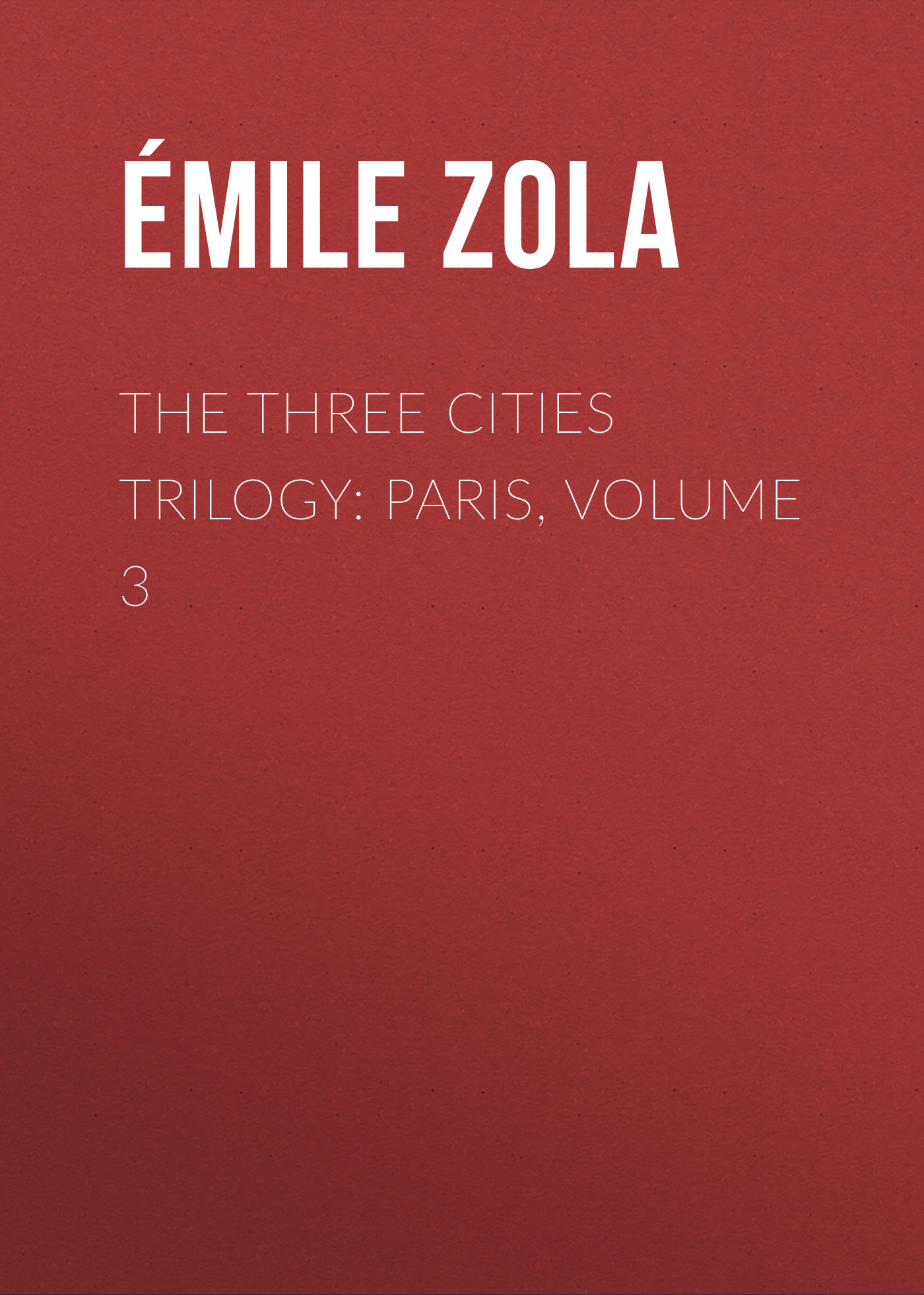 Обложка книги «The Three Cities Trilogy: Paris, Volume 3»