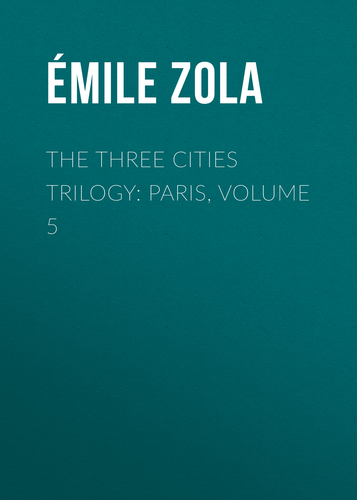 Обложка книги «The Three Cities Trilogy: Paris, Volume 5»