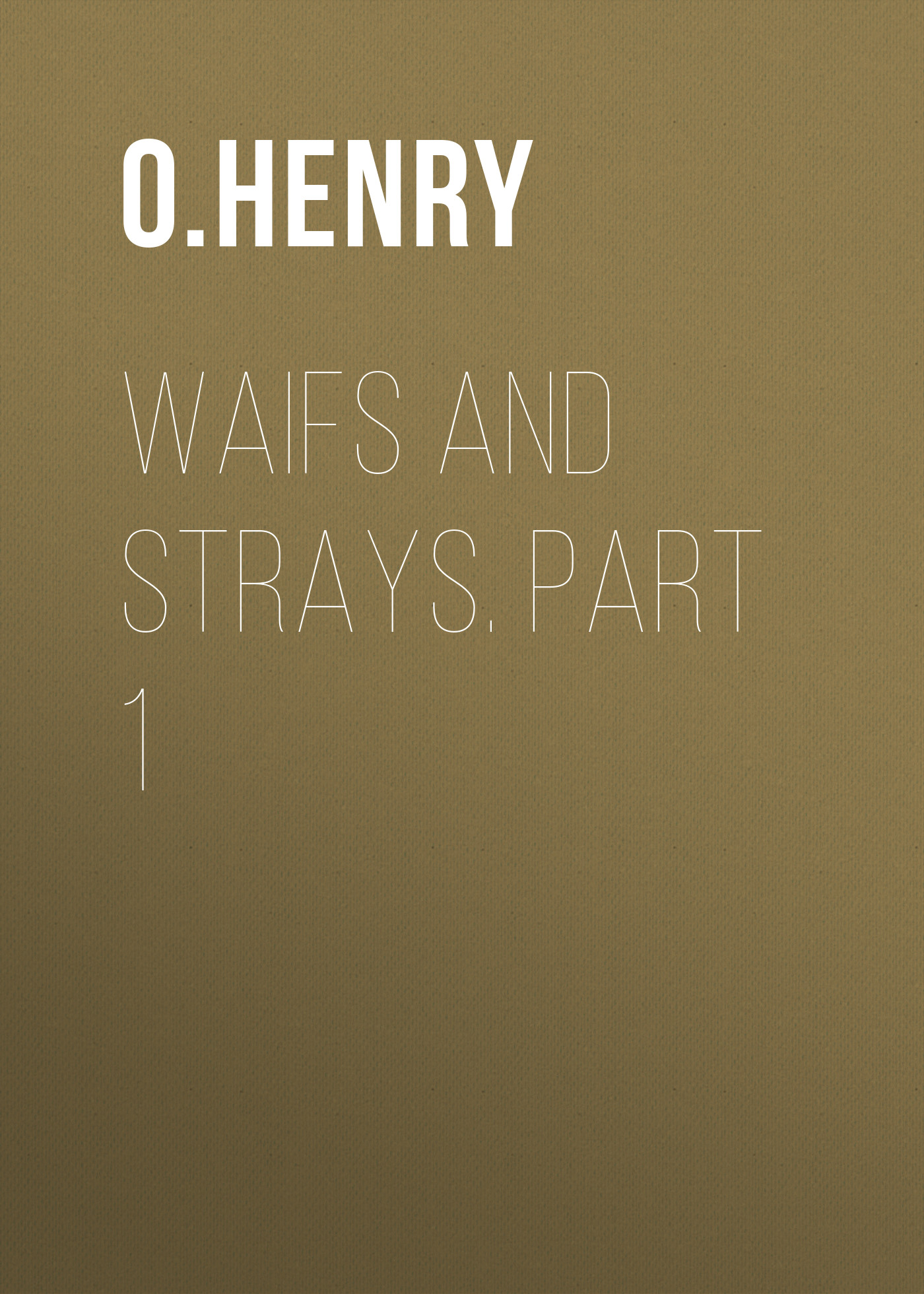 Обложка книги «Waifs and Strays. Part 1»