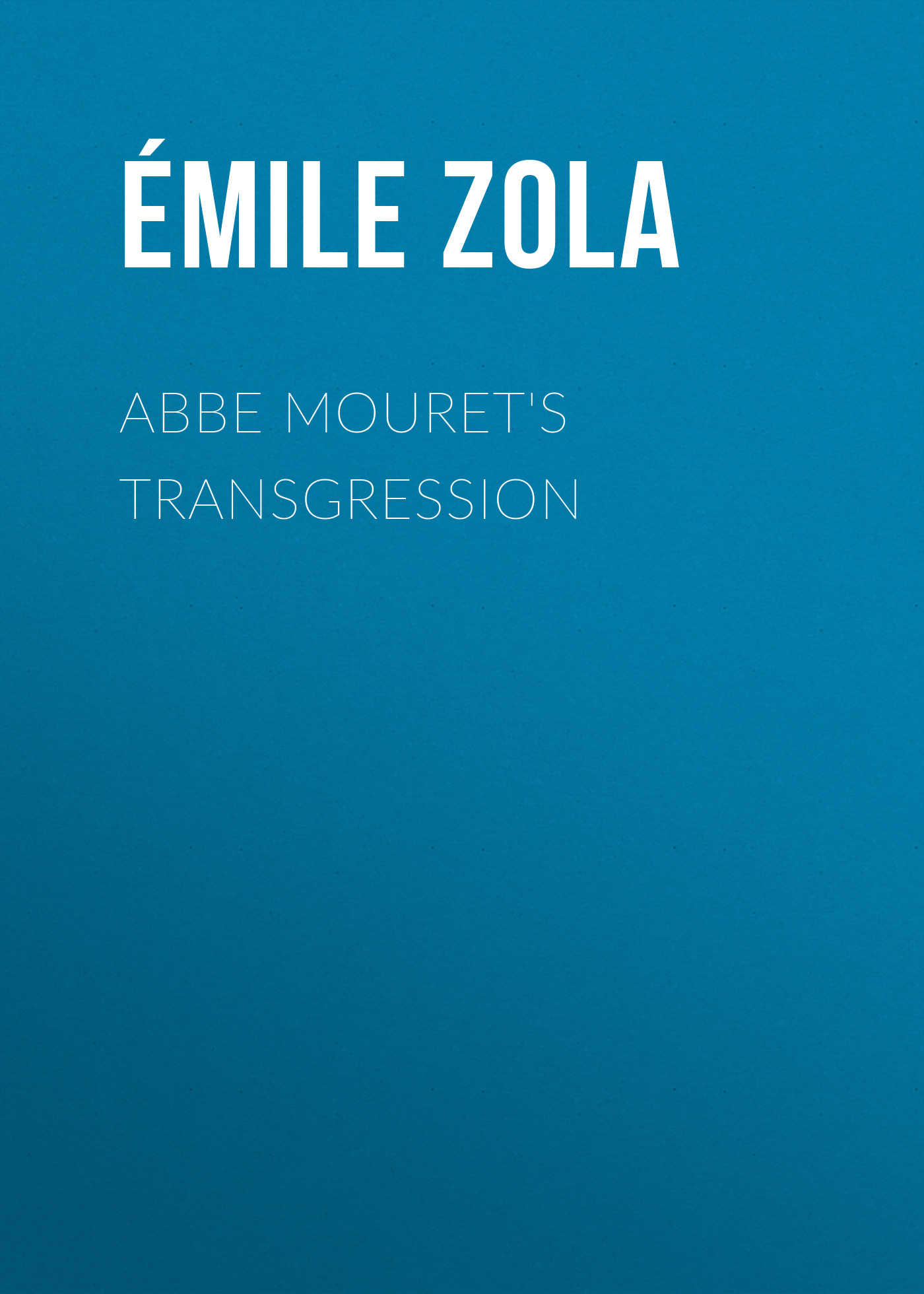 Обложка книги «Abbe Mouret's Transgression»