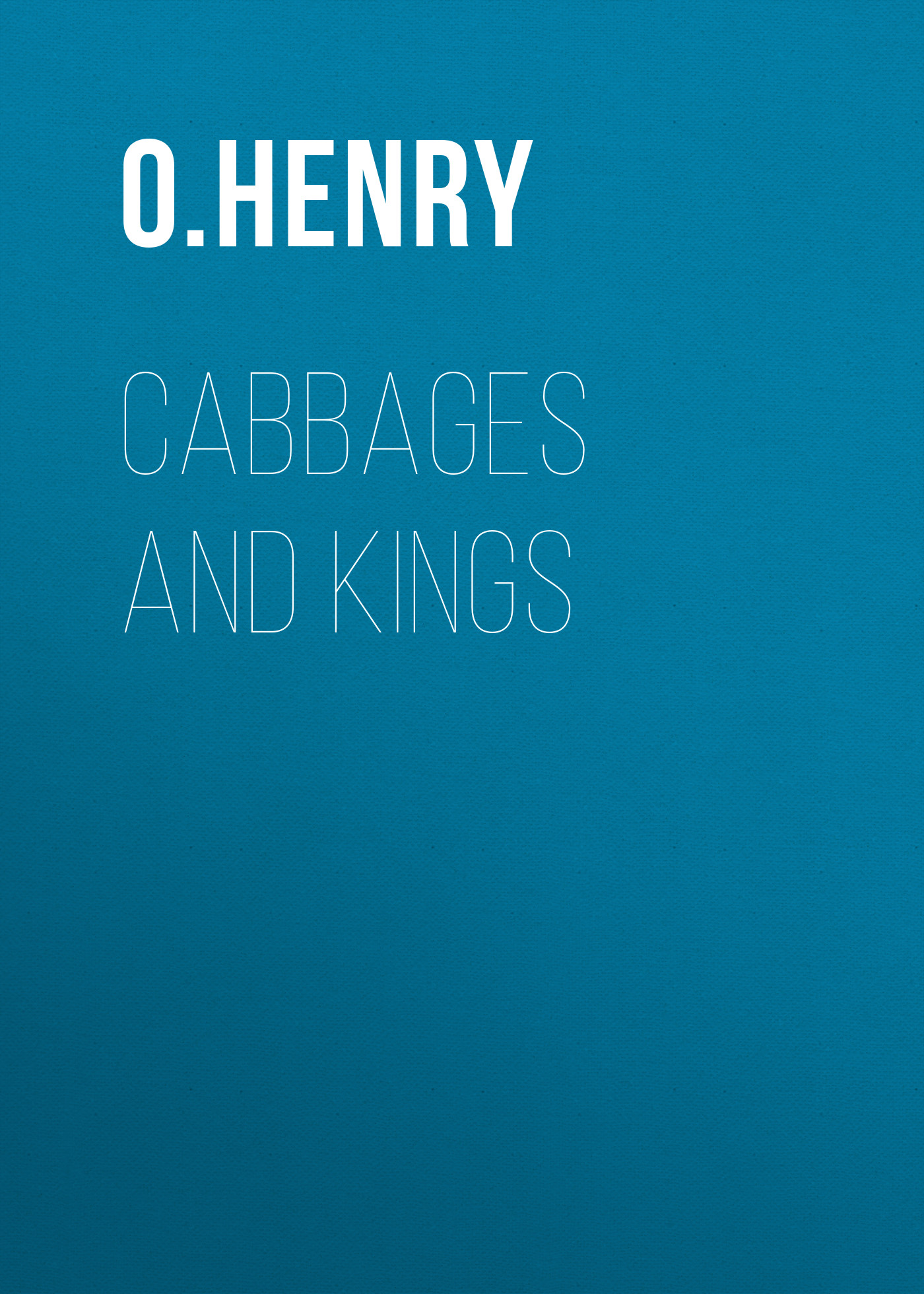 Обложка книги «Cabbages and Kings»