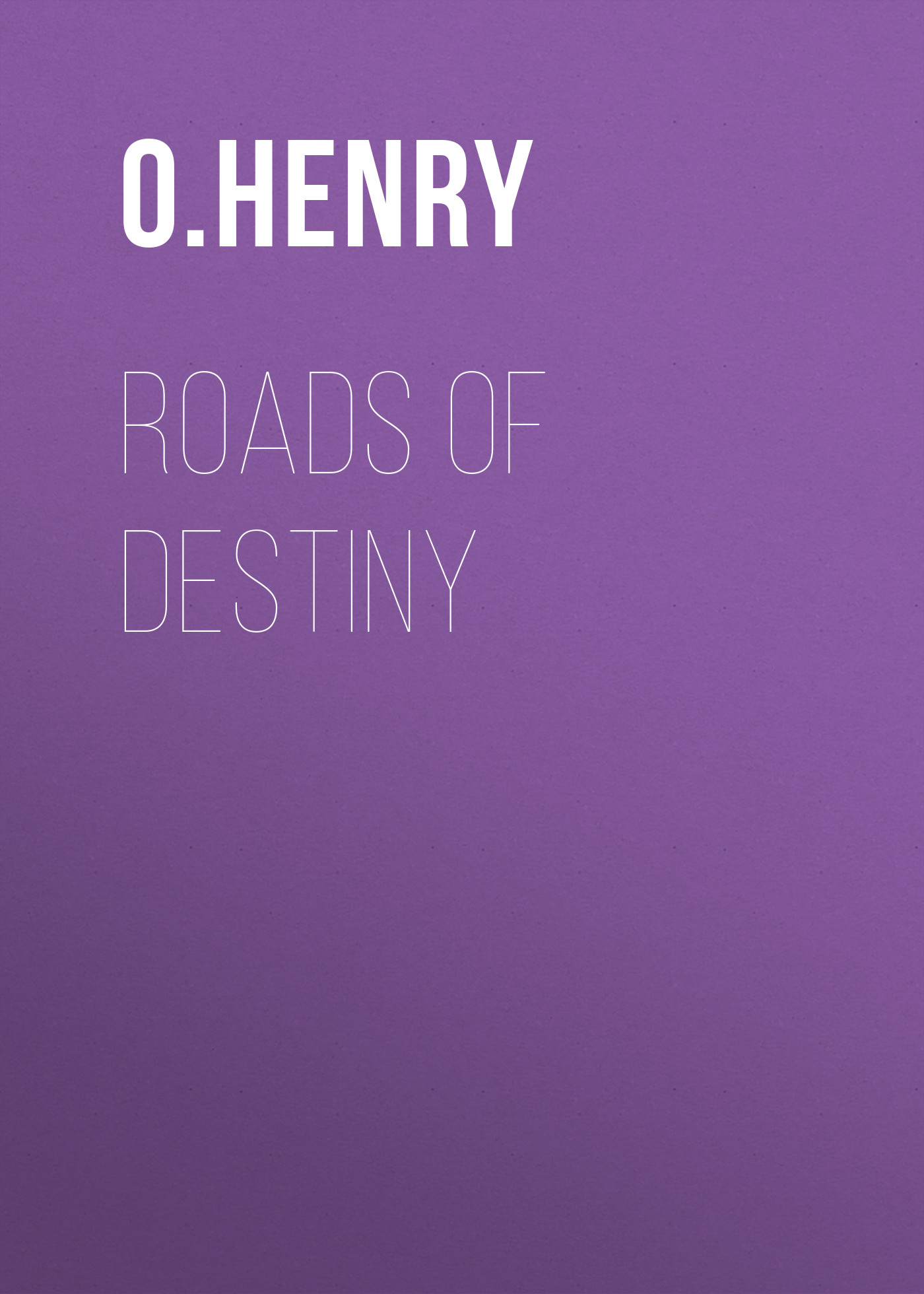 Обложка книги «Roads of Destiny»