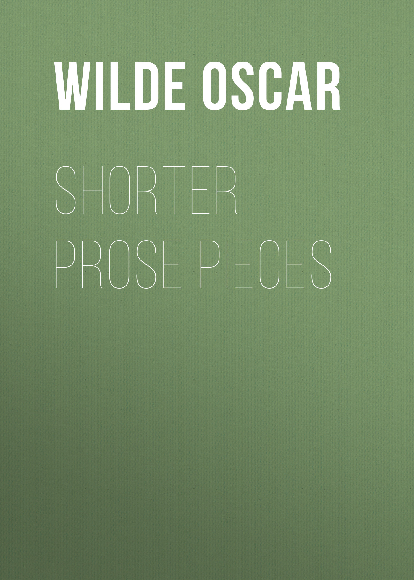 Обложка книги «Shorter Prose Pieces»