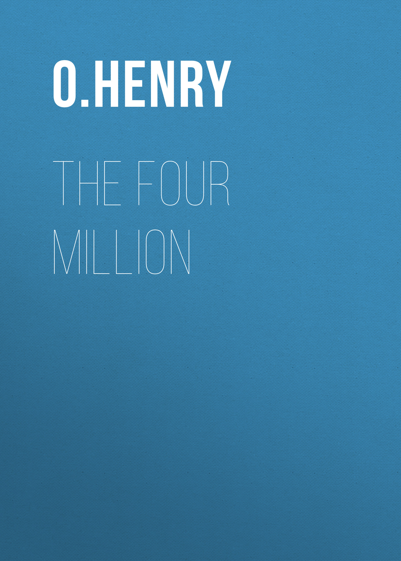 Обложка книги «The Four Million»