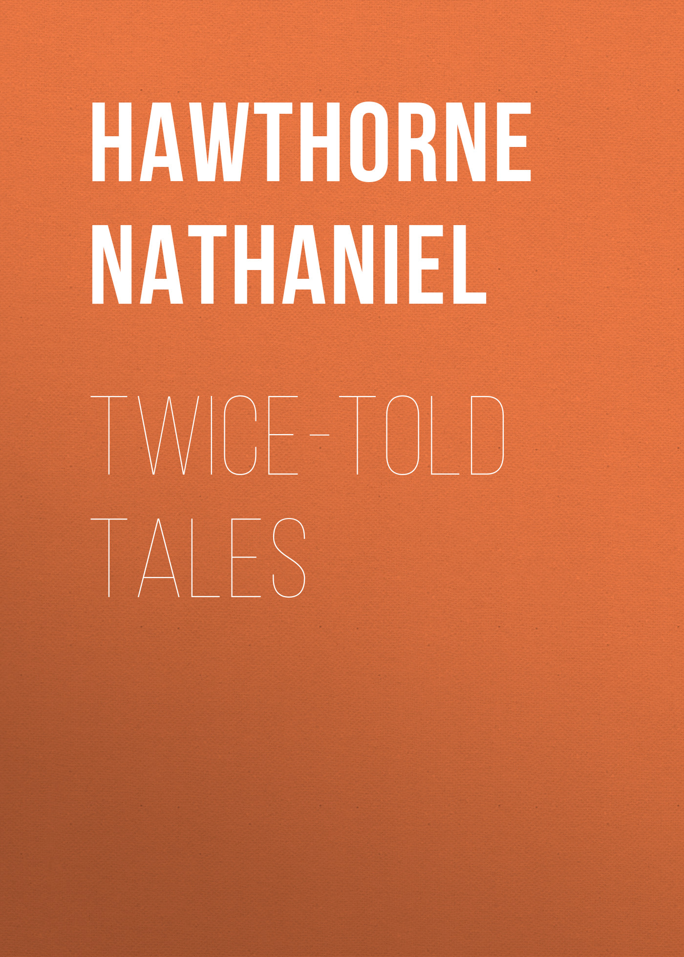 Обложка книги «Twice-Told Tales»