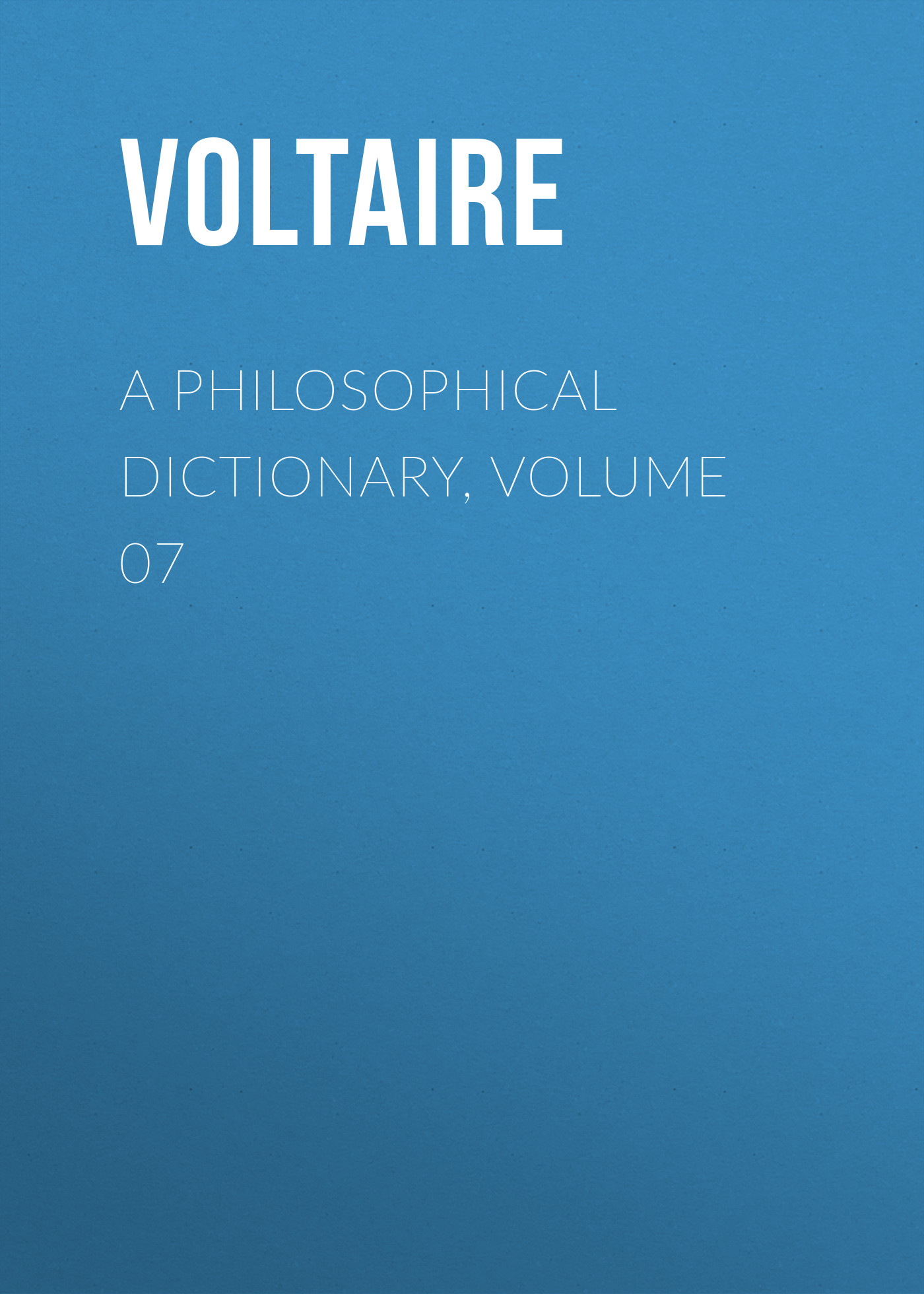 Обложка книги «A Philosophical Dictionary, Volume 07»