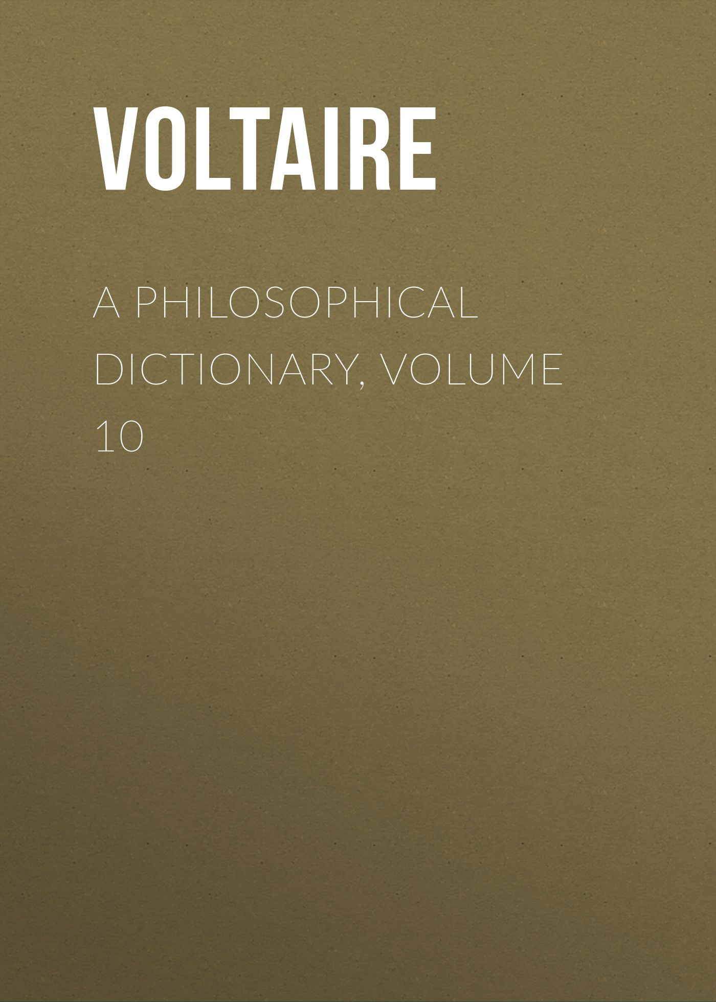 Обложка книги «A Philosophical Dictionary, Volume 10»