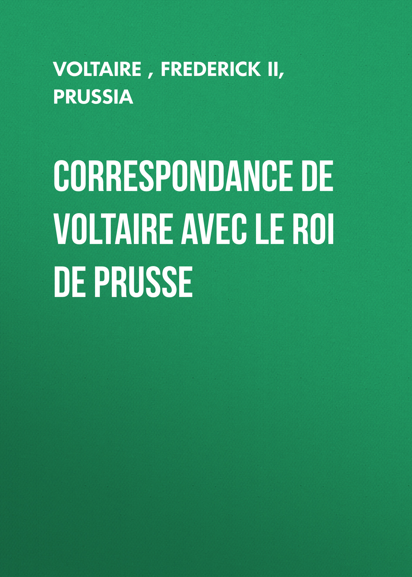 Обложка книги «Correspondance de Voltaire avec le roi de Prusse»