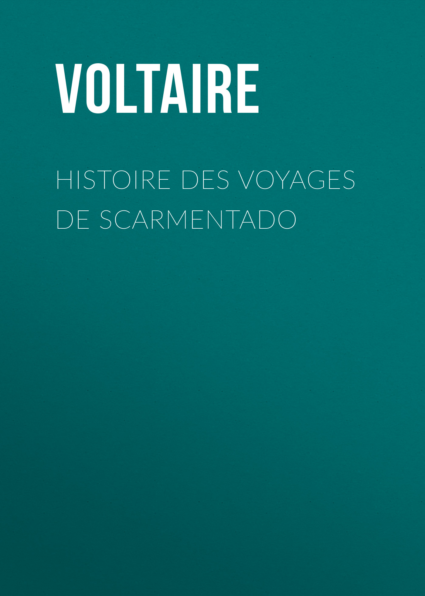 Обложка книги «Histoire des voyages de Scarmentado»