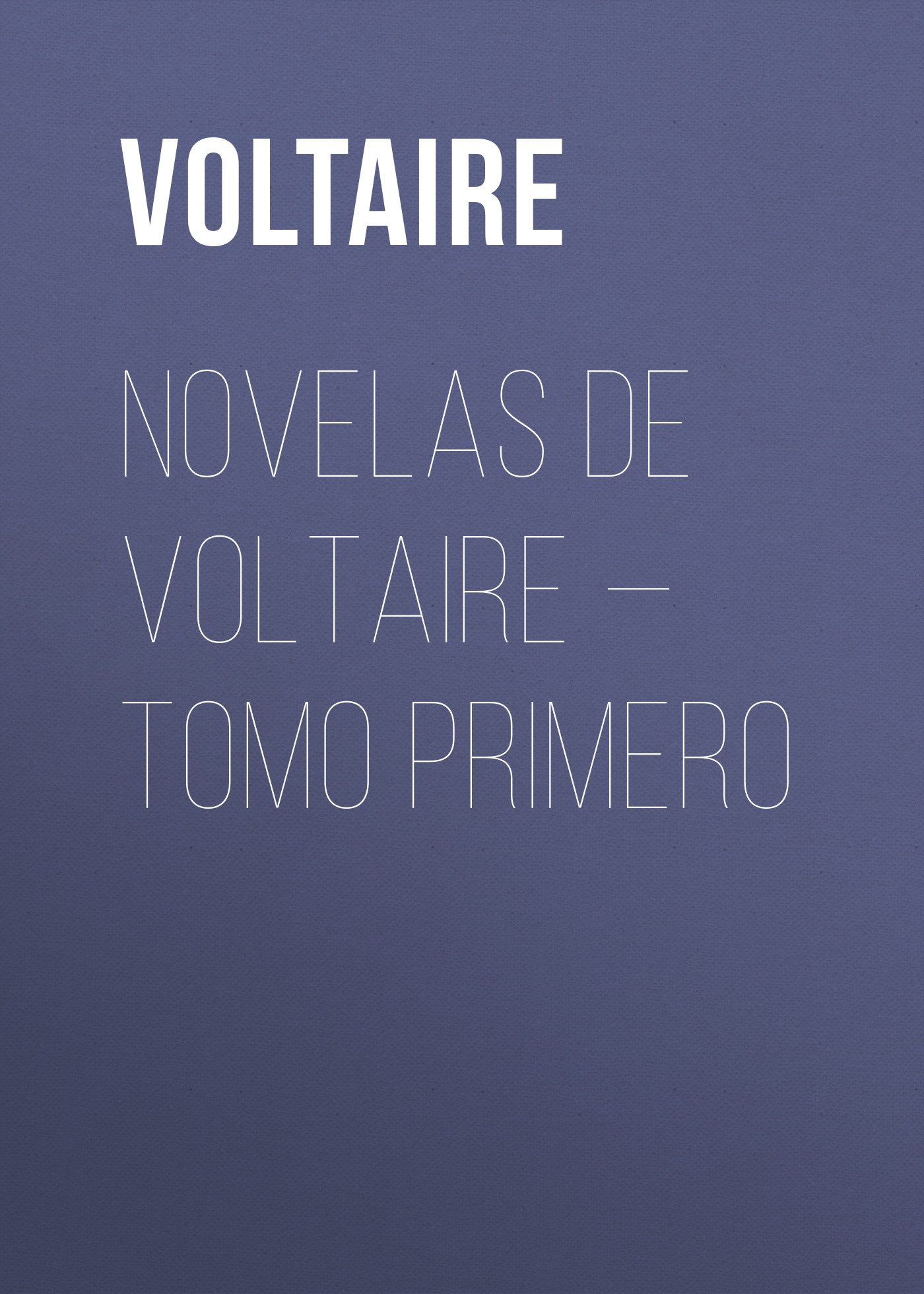 Обложка книги «Novelas de Voltaire — Tomo Primero»