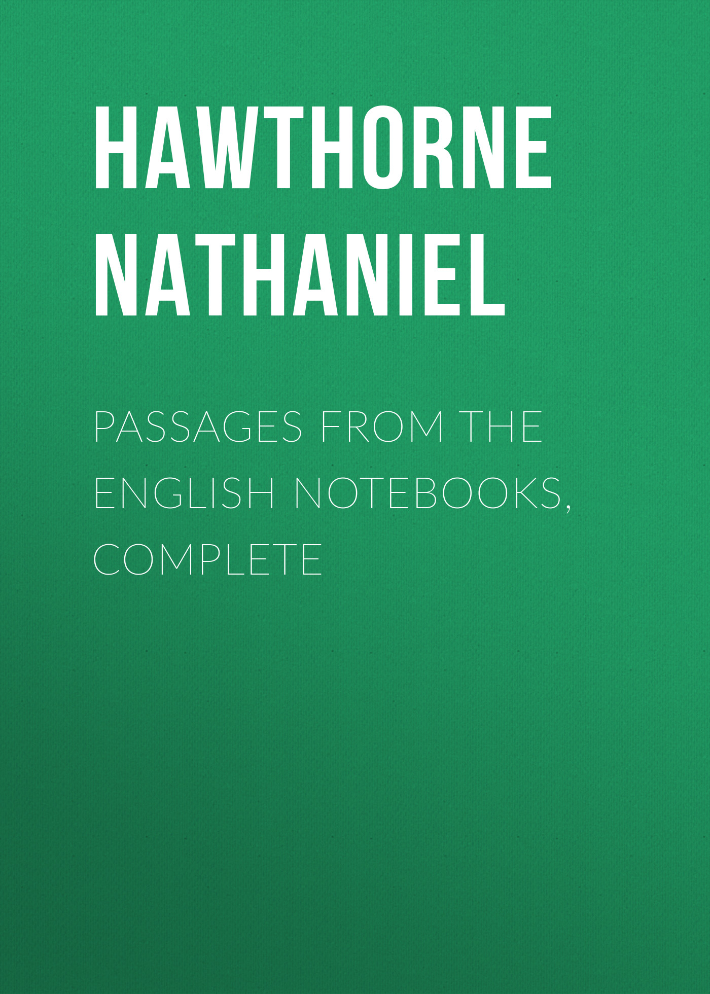Обложка книги «Passages from the English Notebooks, Complete»