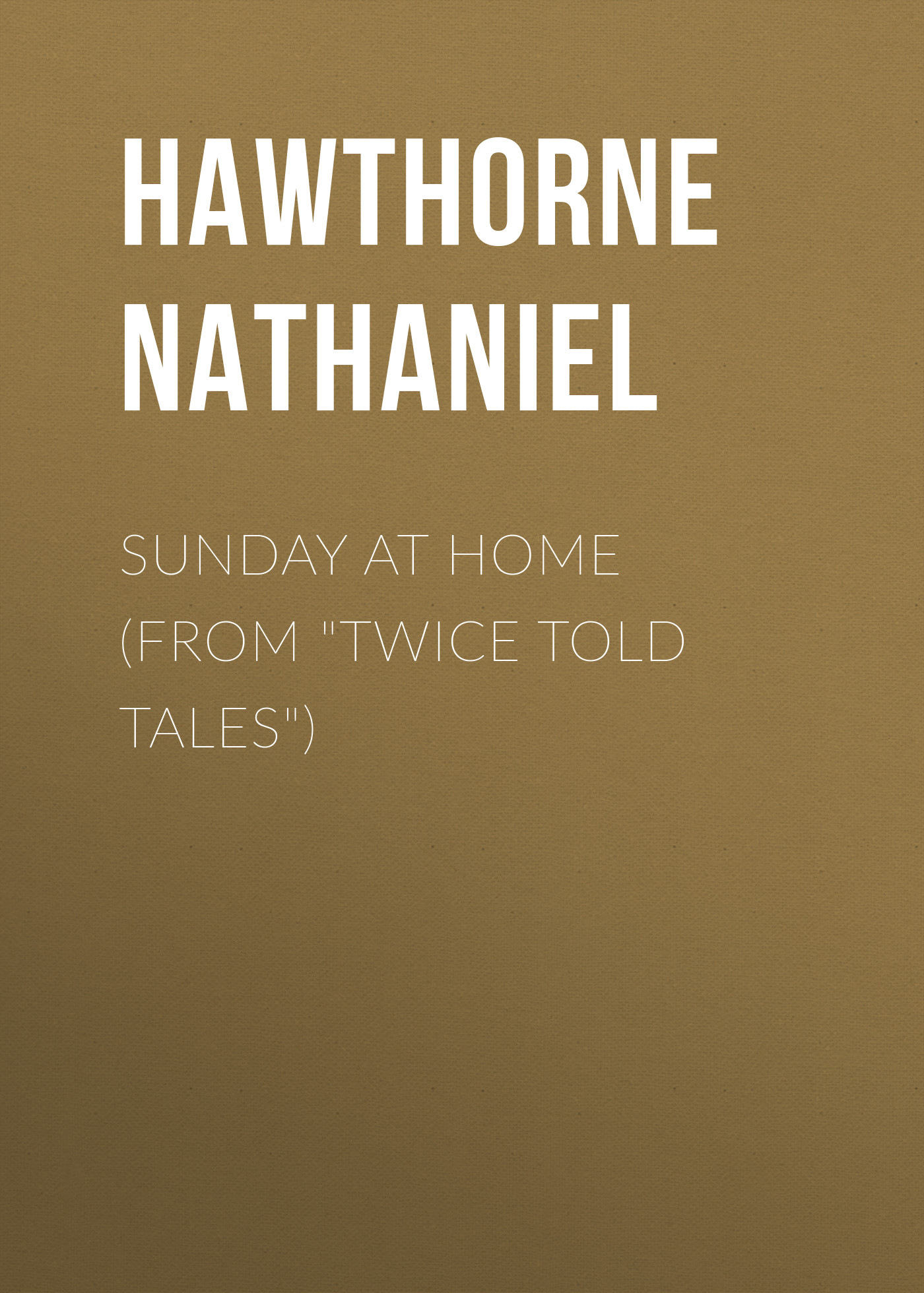 Обложка книги «Sunday at Home (From "Twice Told Tales")»