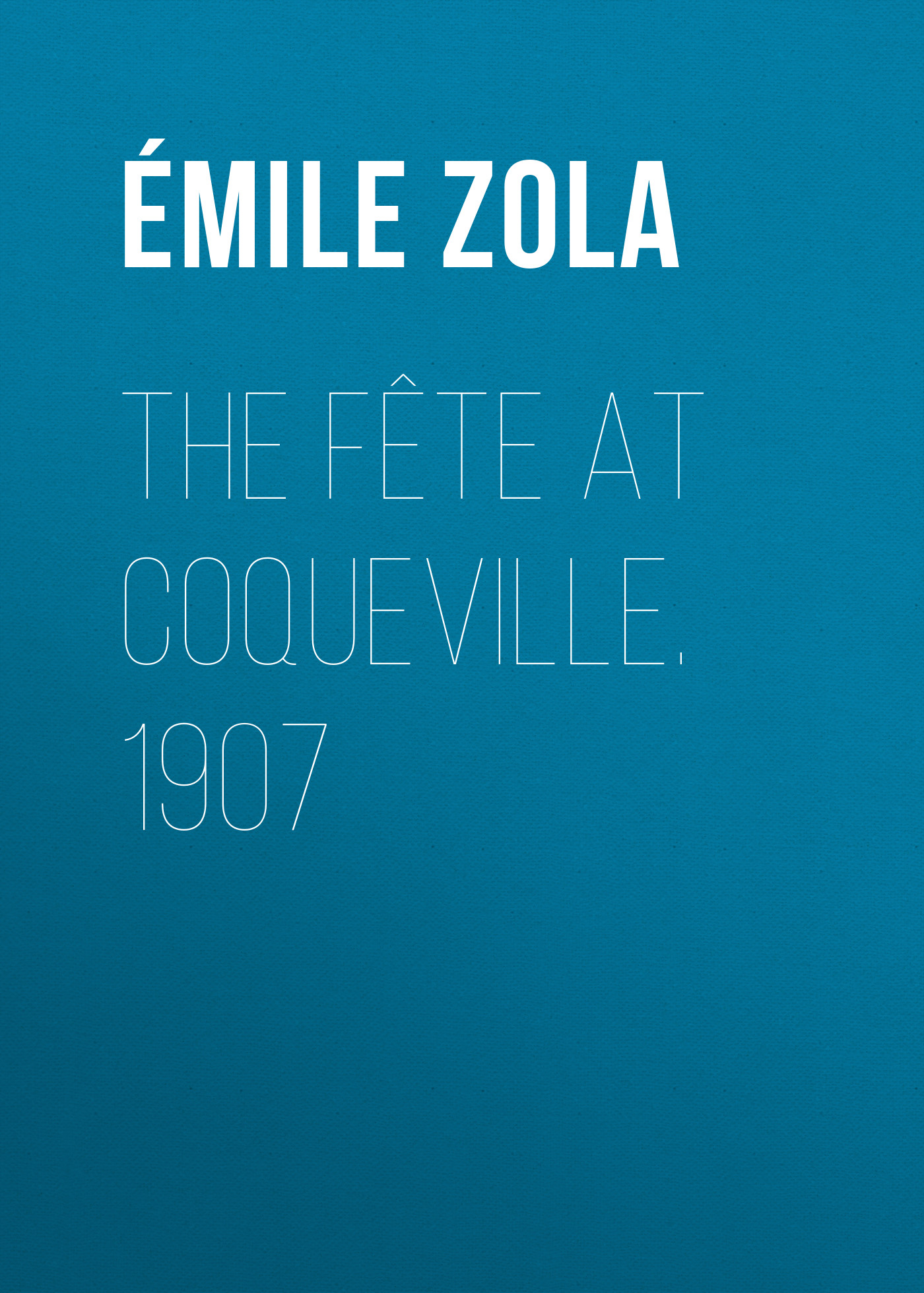 Обложка книги «The Fête At Coqueville. 1907»