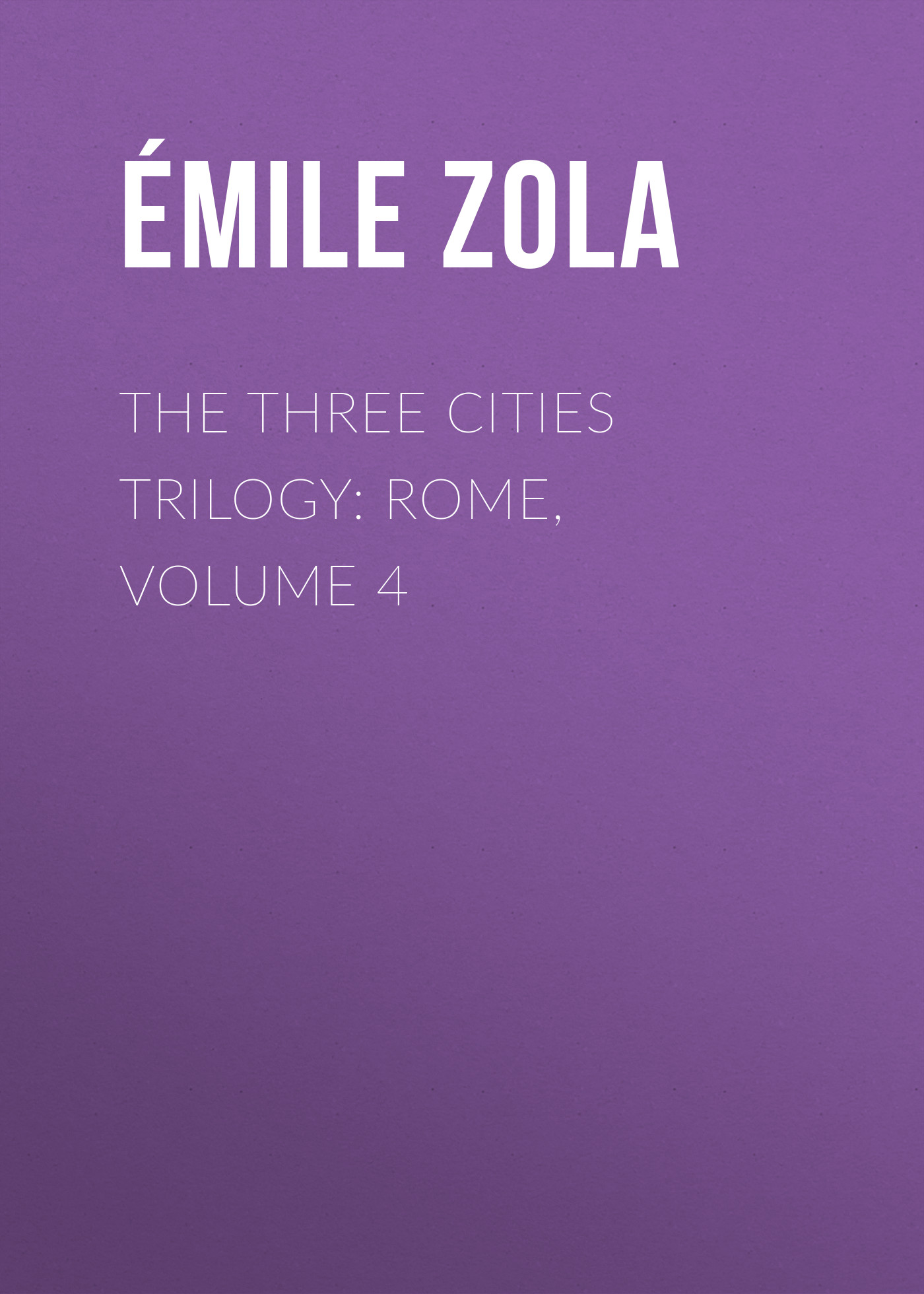 Обложка книги «The Three Cities Trilogy: Rome, Volume 4»