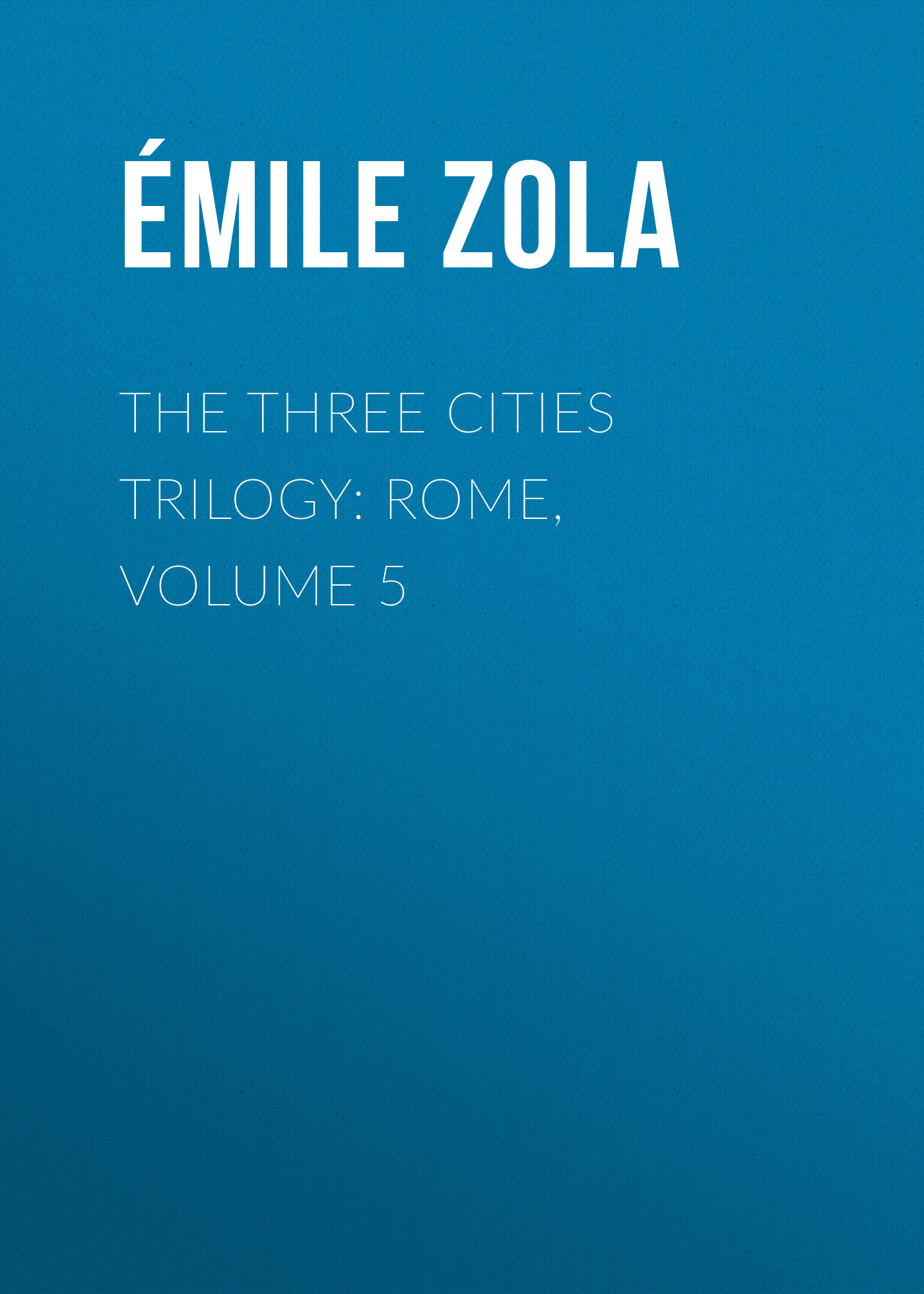 Обложка книги «The Three Cities Trilogy: Rome, Volume 5»