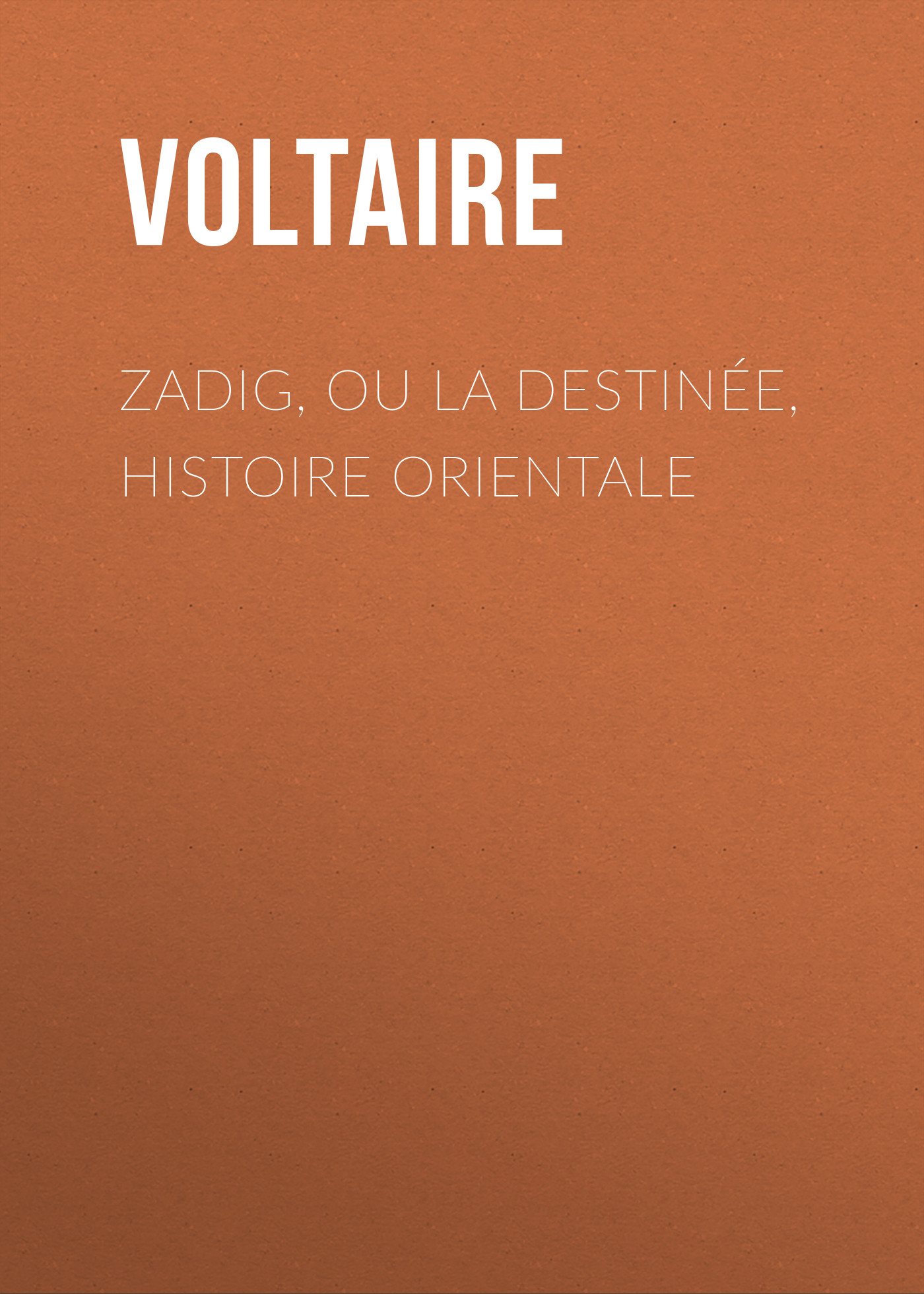 Обложка книги «Zadig, ou la Destinée, histoire orientale»