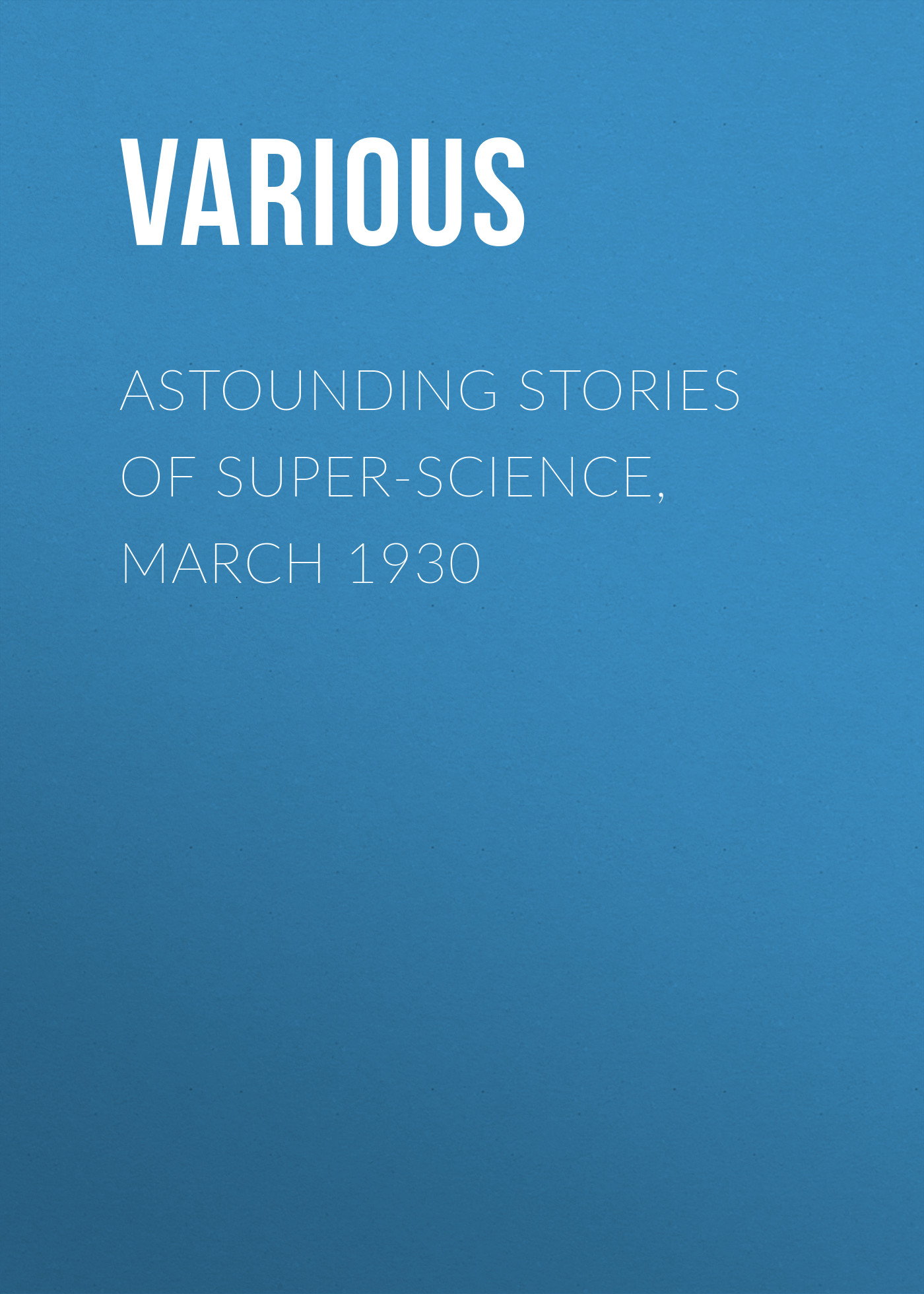 Обложка книги «Astounding Stories of Super-Science, March 1930»