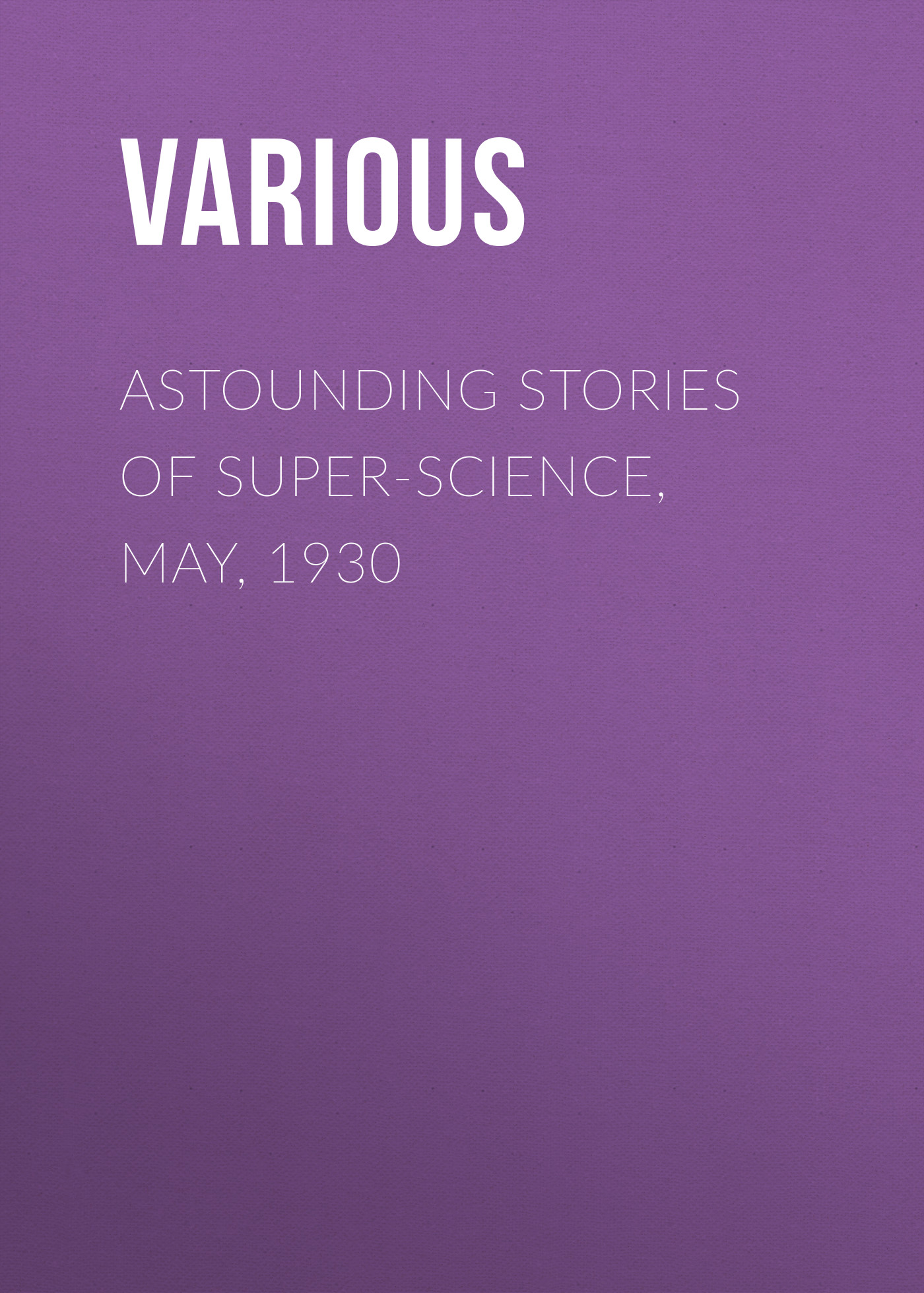 Обложка книги «Astounding Stories of Super-Science, May, 1930»