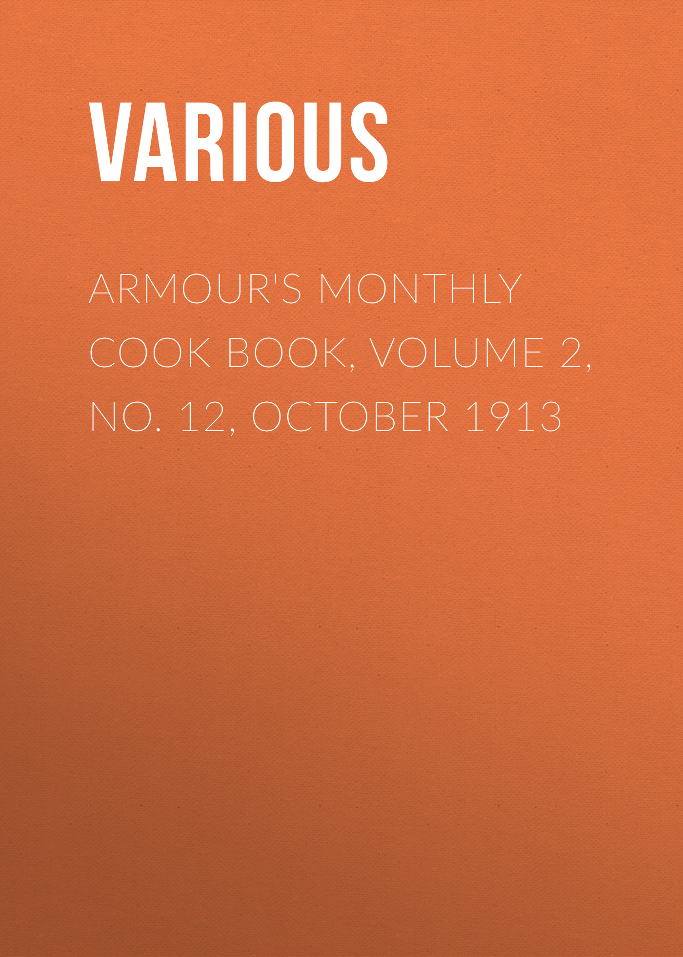 Обложка книги «Armour's Monthly Cook Book, Volume 2, No. 12, October 1913»