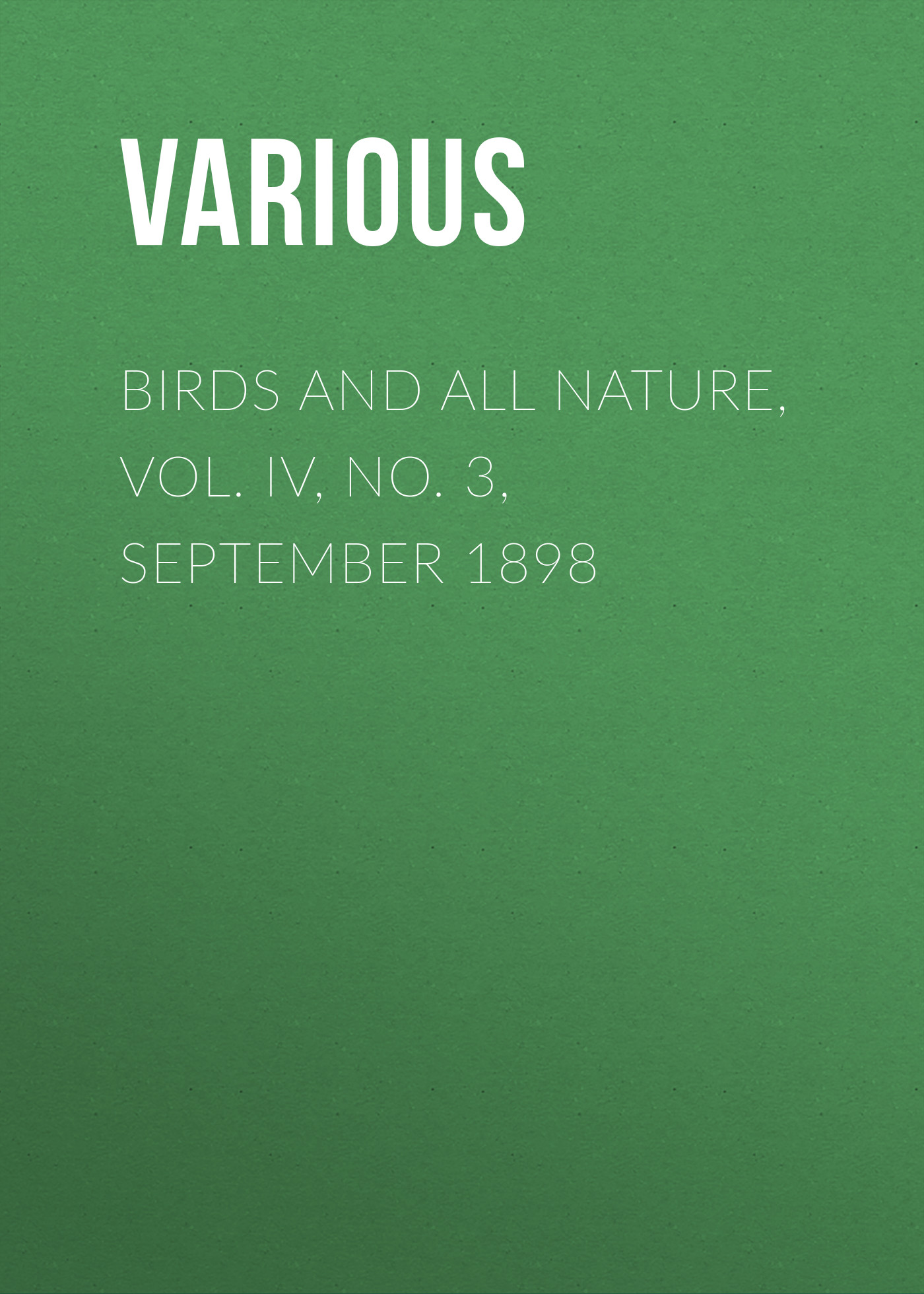 Обложка книги «Birds and all Nature, Vol. IV, No. 3, September 1898»