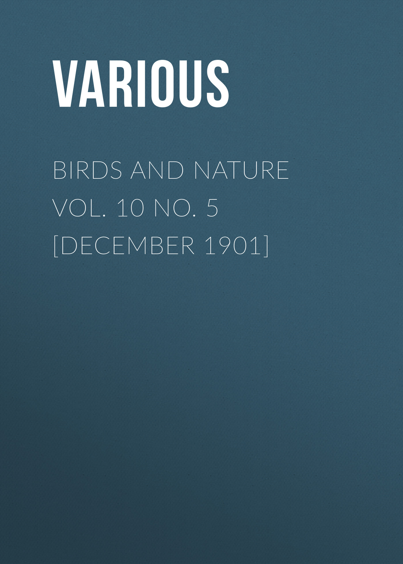Обложка книги «Birds and Nature Vol. 10 No. 5 [December 1901]»