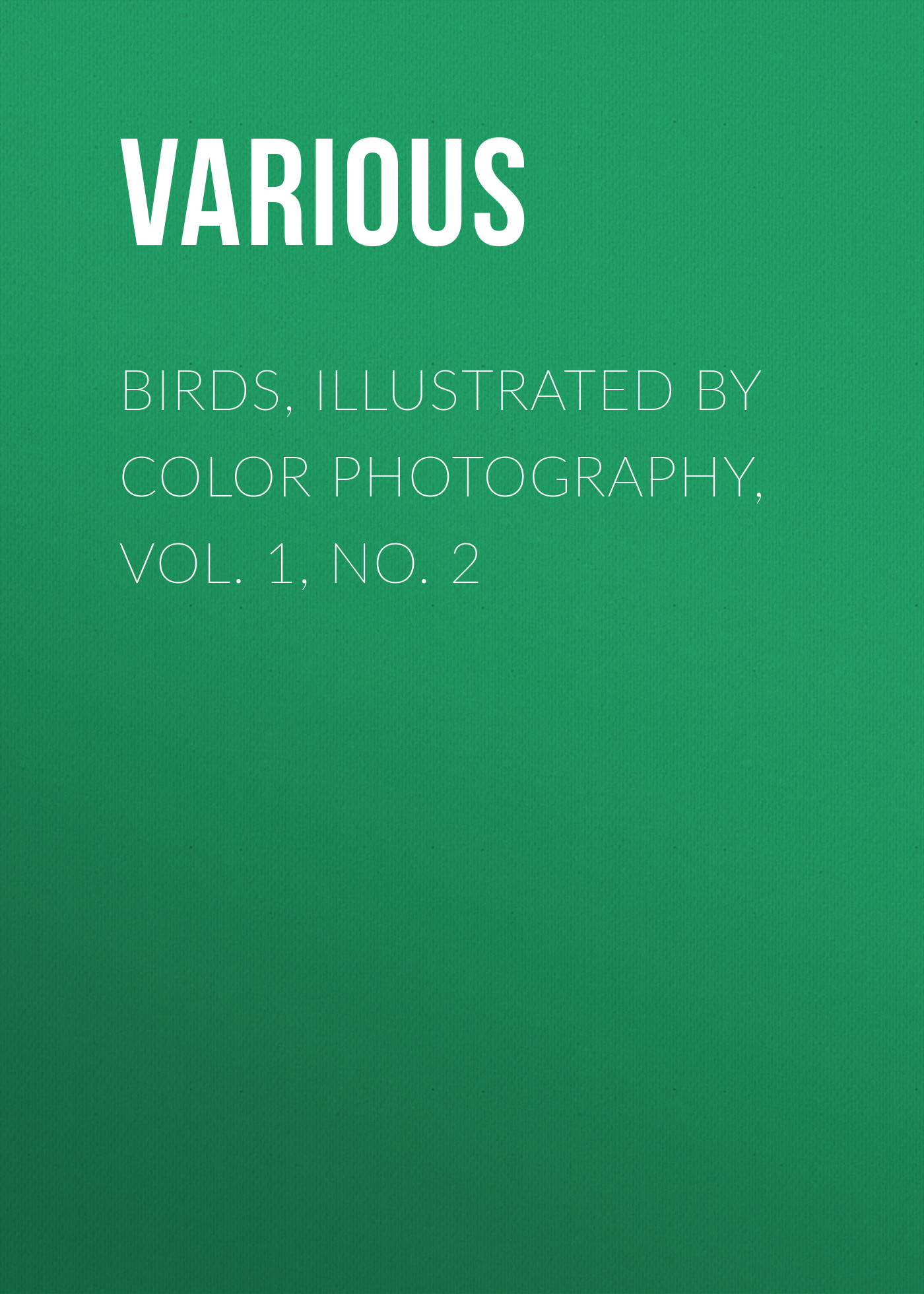 Обложка книги «Birds, Illustrated by Color Photography, Vol. 1, No. 2»