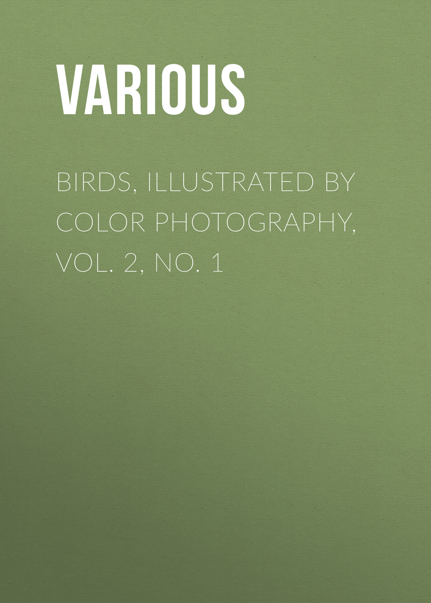 Обложка книги «Birds, Illustrated by Color Photography, Vol. 2, No. 1»