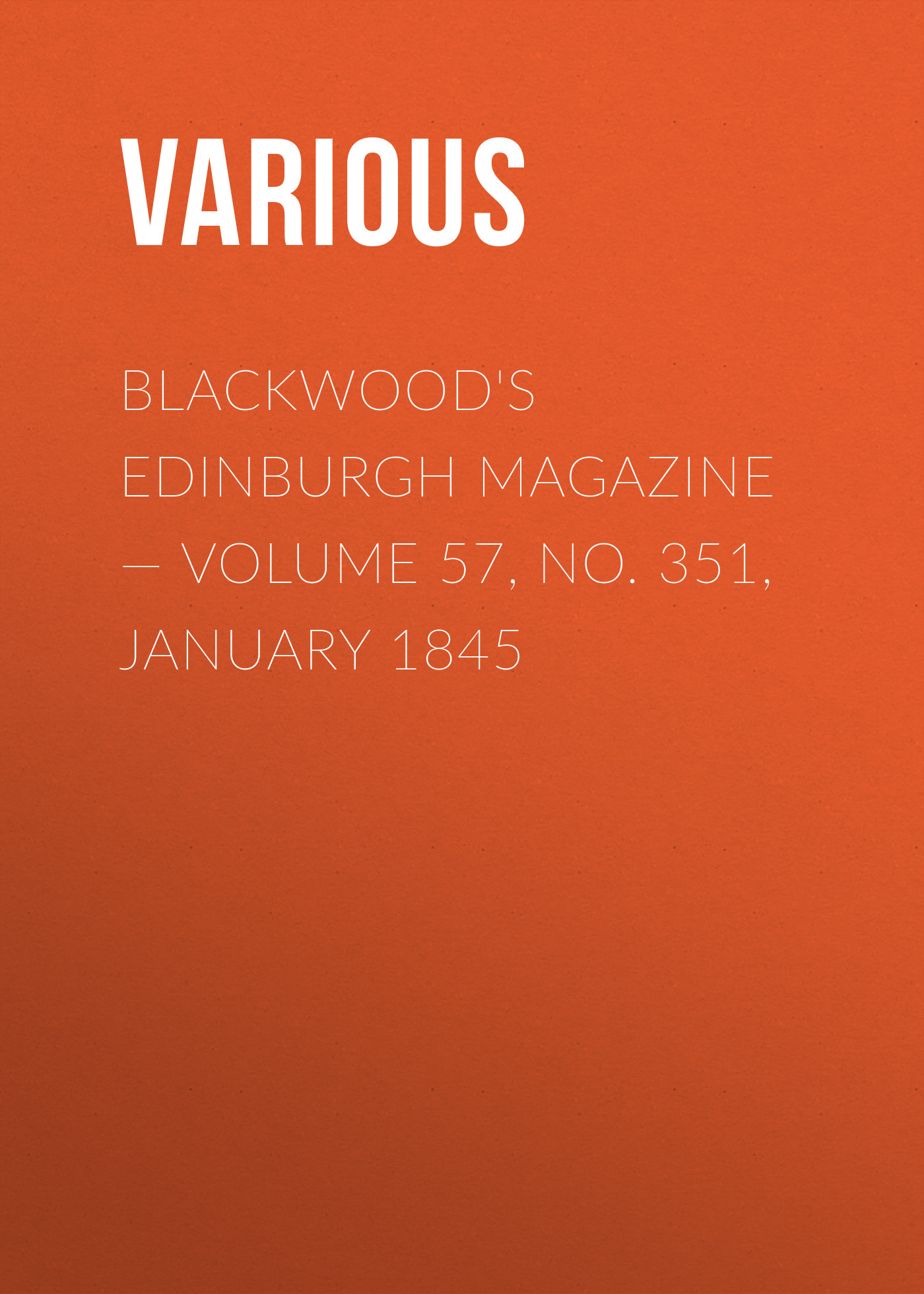 Обложка книги «Blackwood's Edinburgh Magazine — Volume 57, No. 351, January 1845»