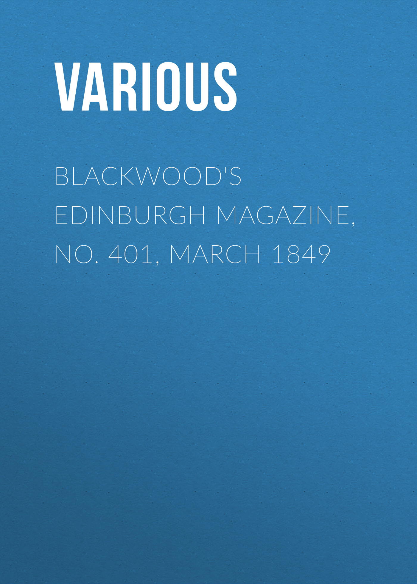 Обложка книги «Blackwood's Edinburgh Magazine, No. 401, March 1849»