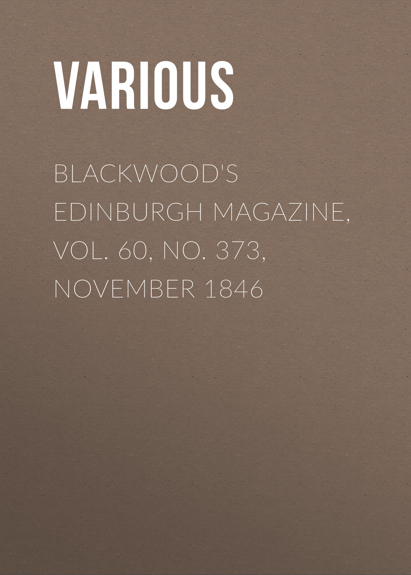 Обложка книги «Blackwood's Edinburgh Magazine, Vol. 60, No. 373, November 1846»