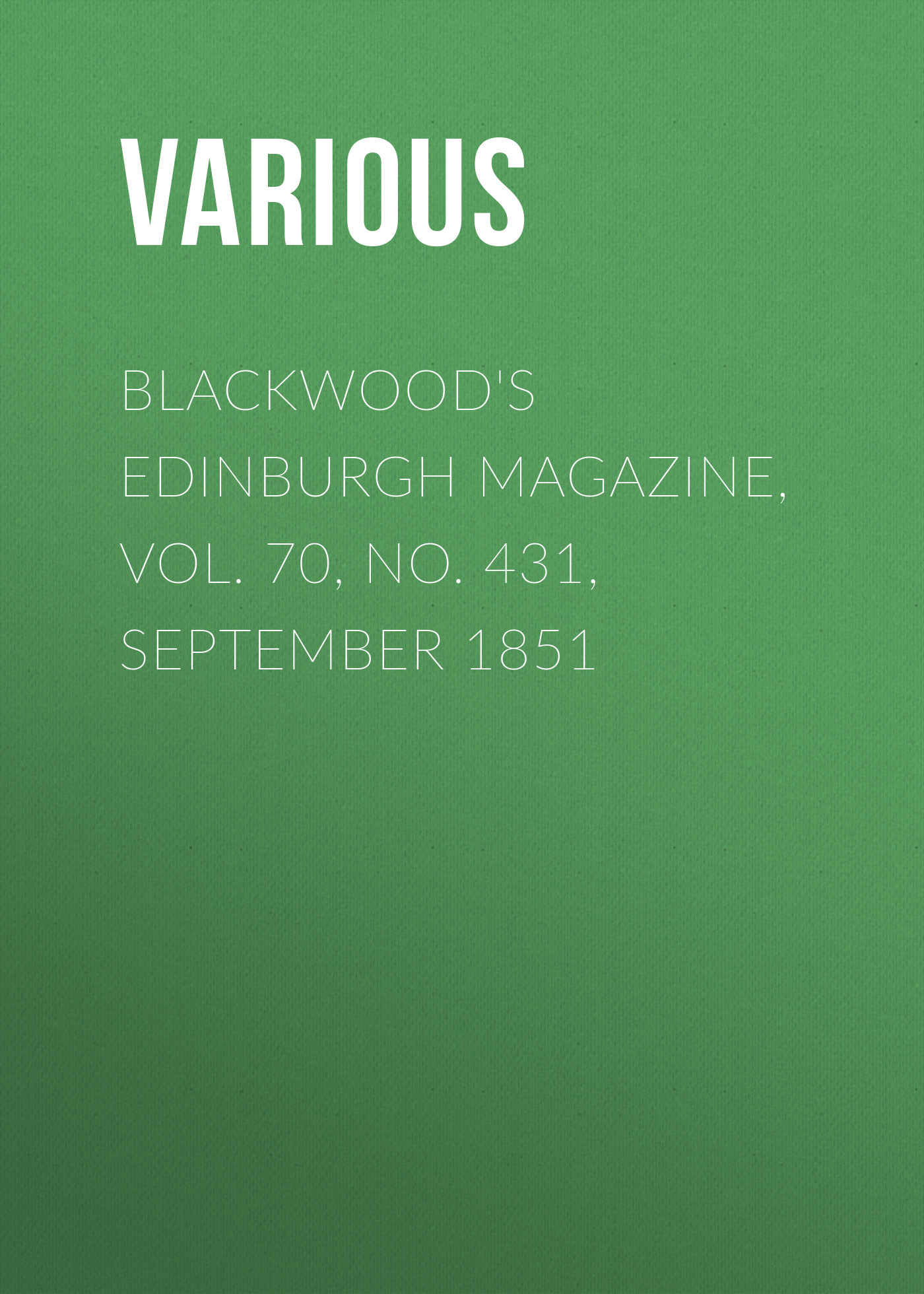 Обложка книги «Blackwood's Edinburgh Magazine, Vol. 70, No. 431, September 1851»