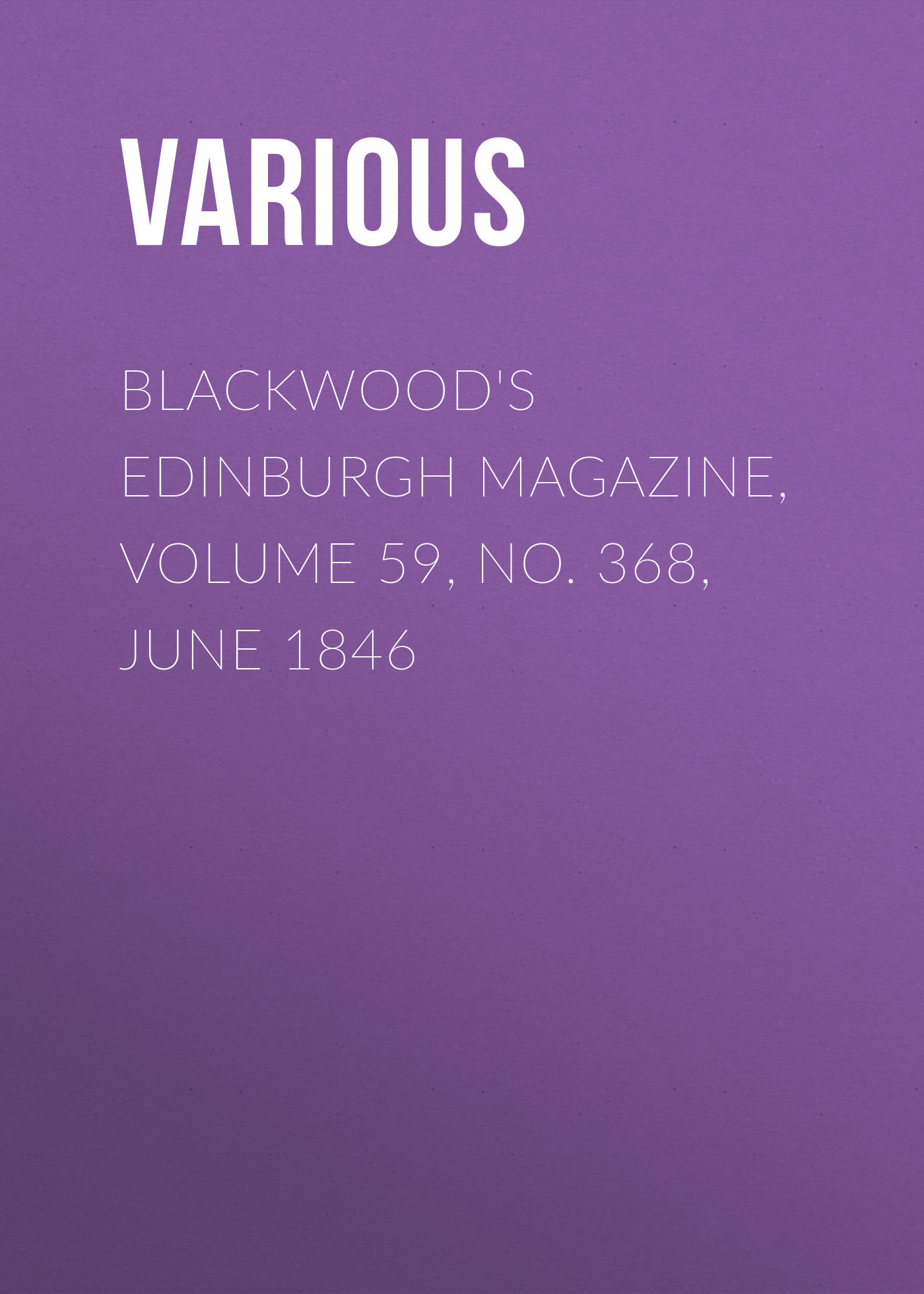 Обложка книги «Blackwood's Edinburgh Magazine, Volume 59, No. 368, June 1846»