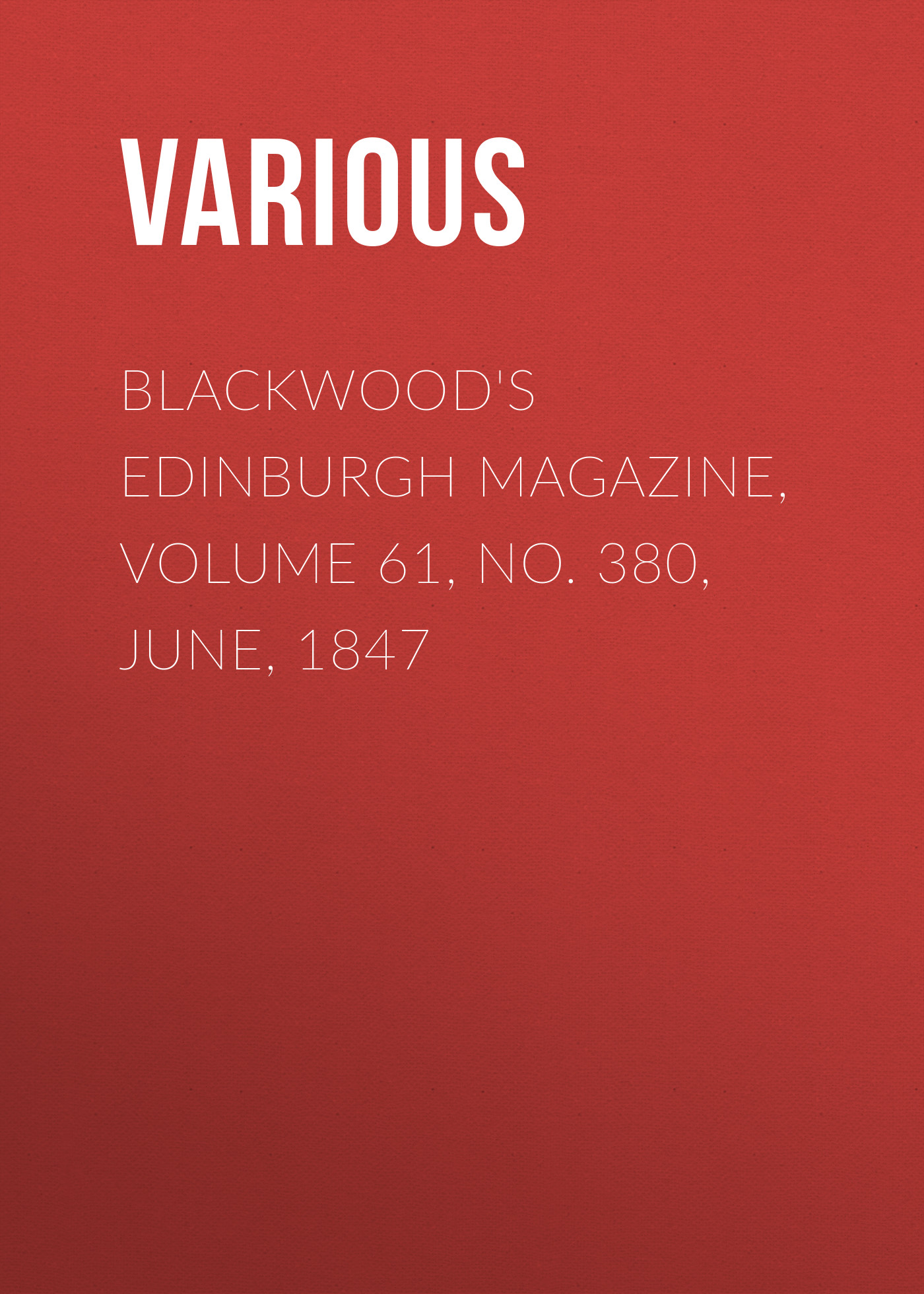 Обложка книги «Blackwood's Edinburgh Magazine, Volume 61, No. 380, June, 1847»
