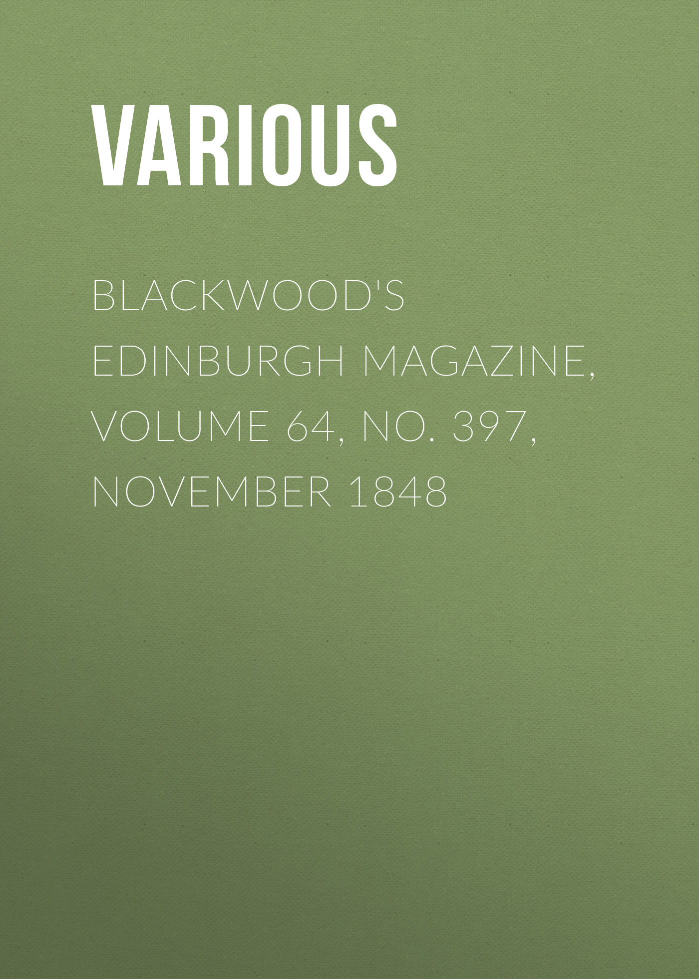 Обложка книги «Blackwood's Edinburgh Magazine, Volume 64, No. 397, November 1848»