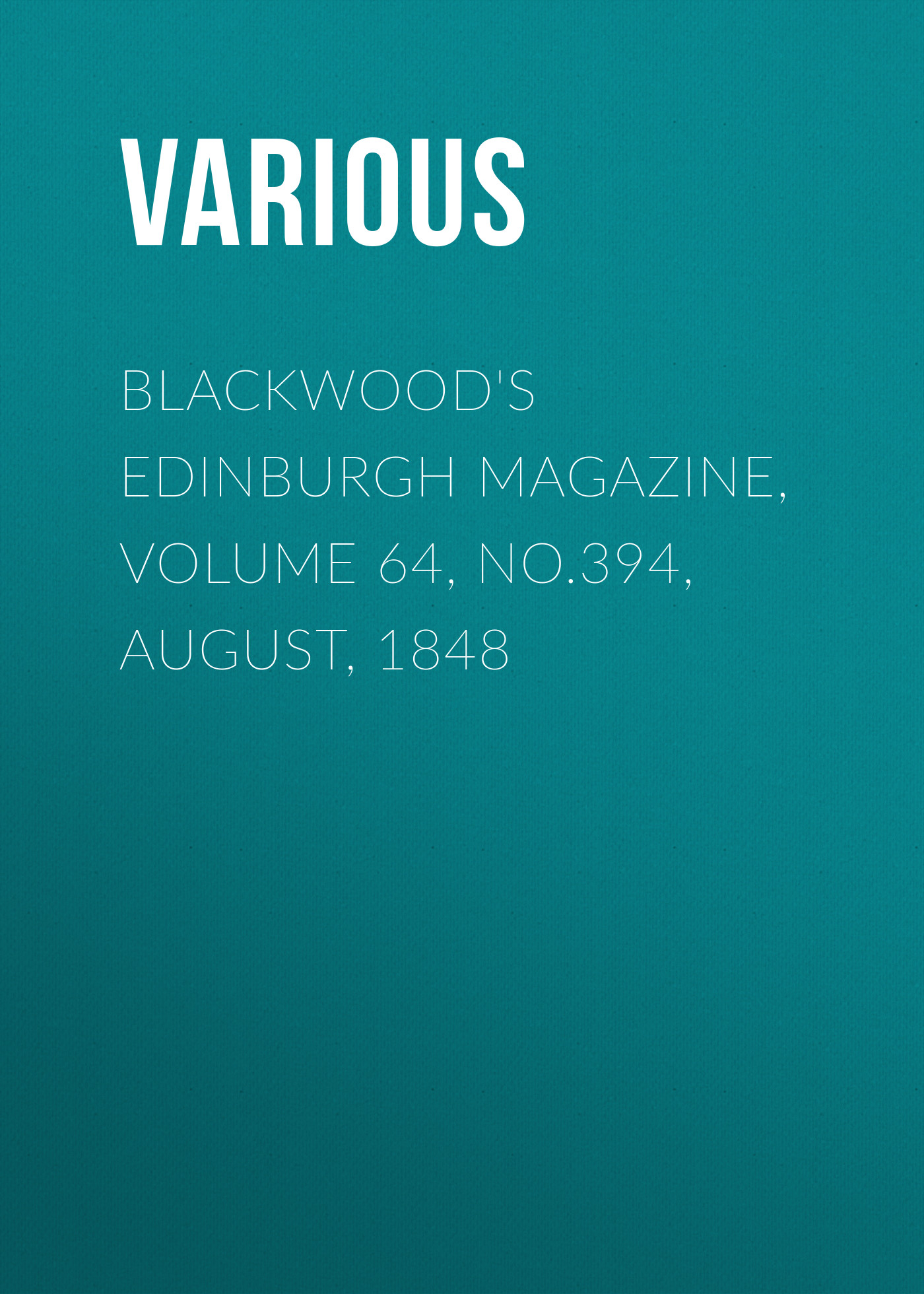 Обложка книги «Blackwood's Edinburgh Magazine, Volume 64, No.394, August, 1848»